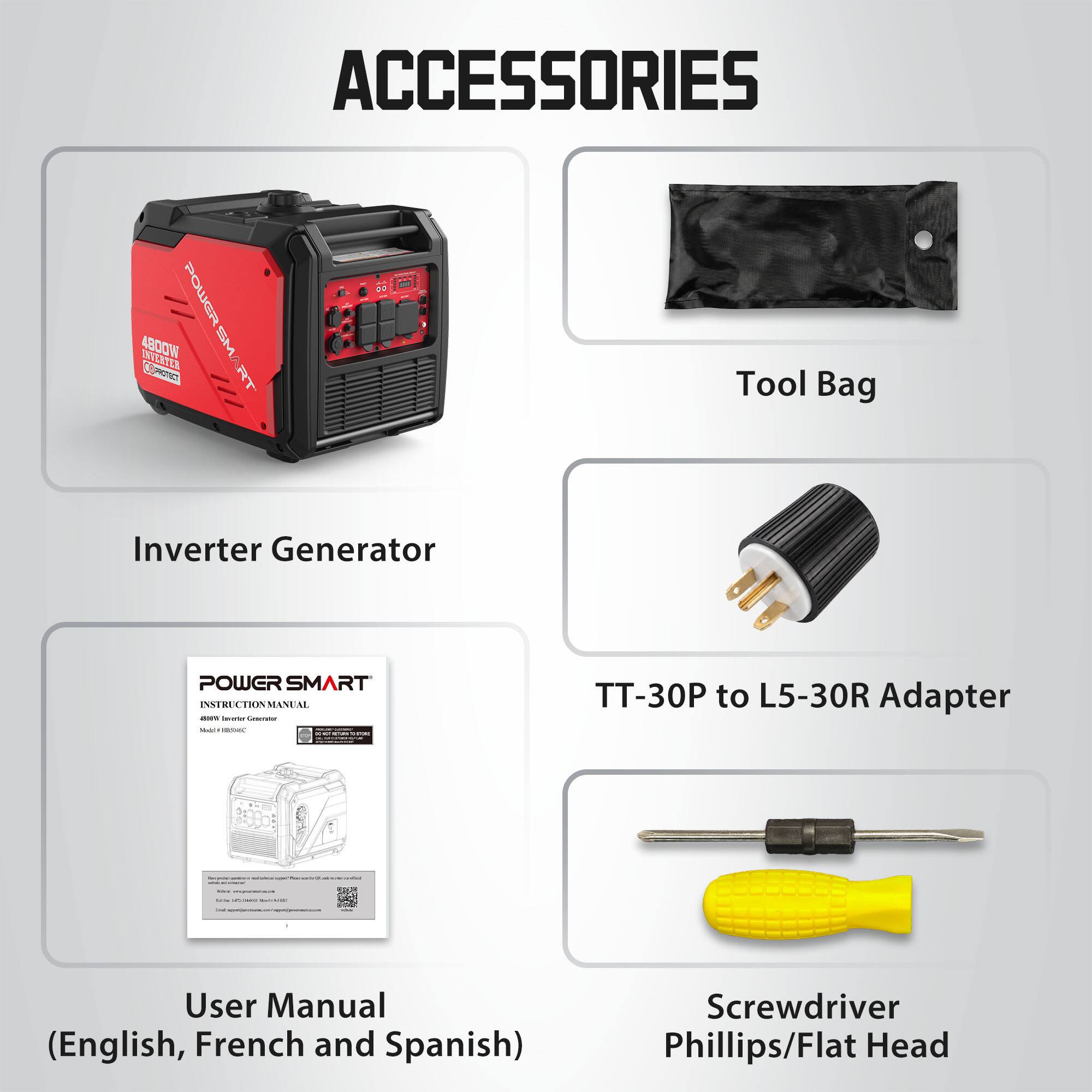 ACCESSORIES

- Inverter Generator
- Tool Bag
- TT-30P to L5-30R Adapter
- User Manual (English, French and Spanish)
- Screwdriver Phillips/Flat Head