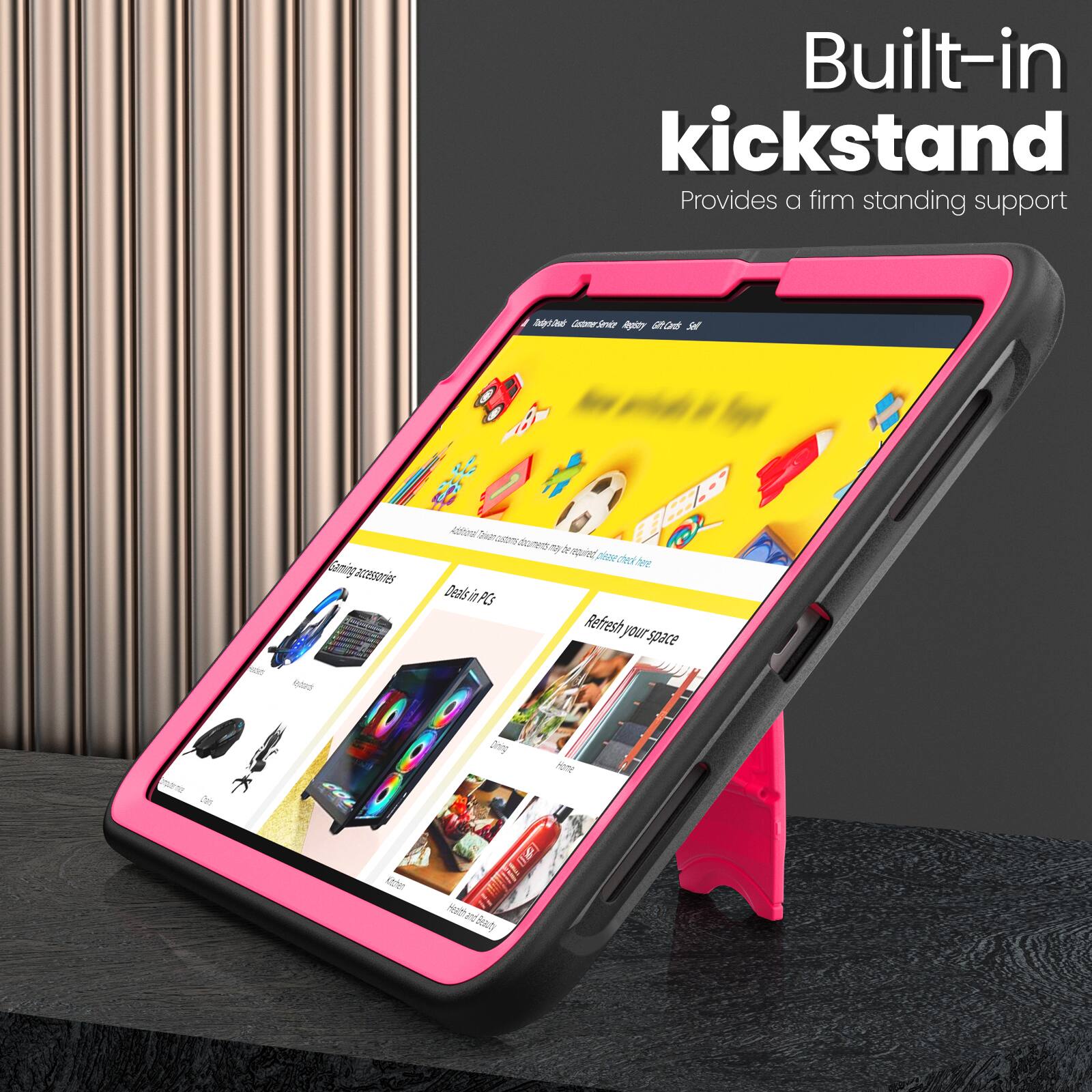 Built-in kickstand  
Provides a firm standing support  

Refresh your space