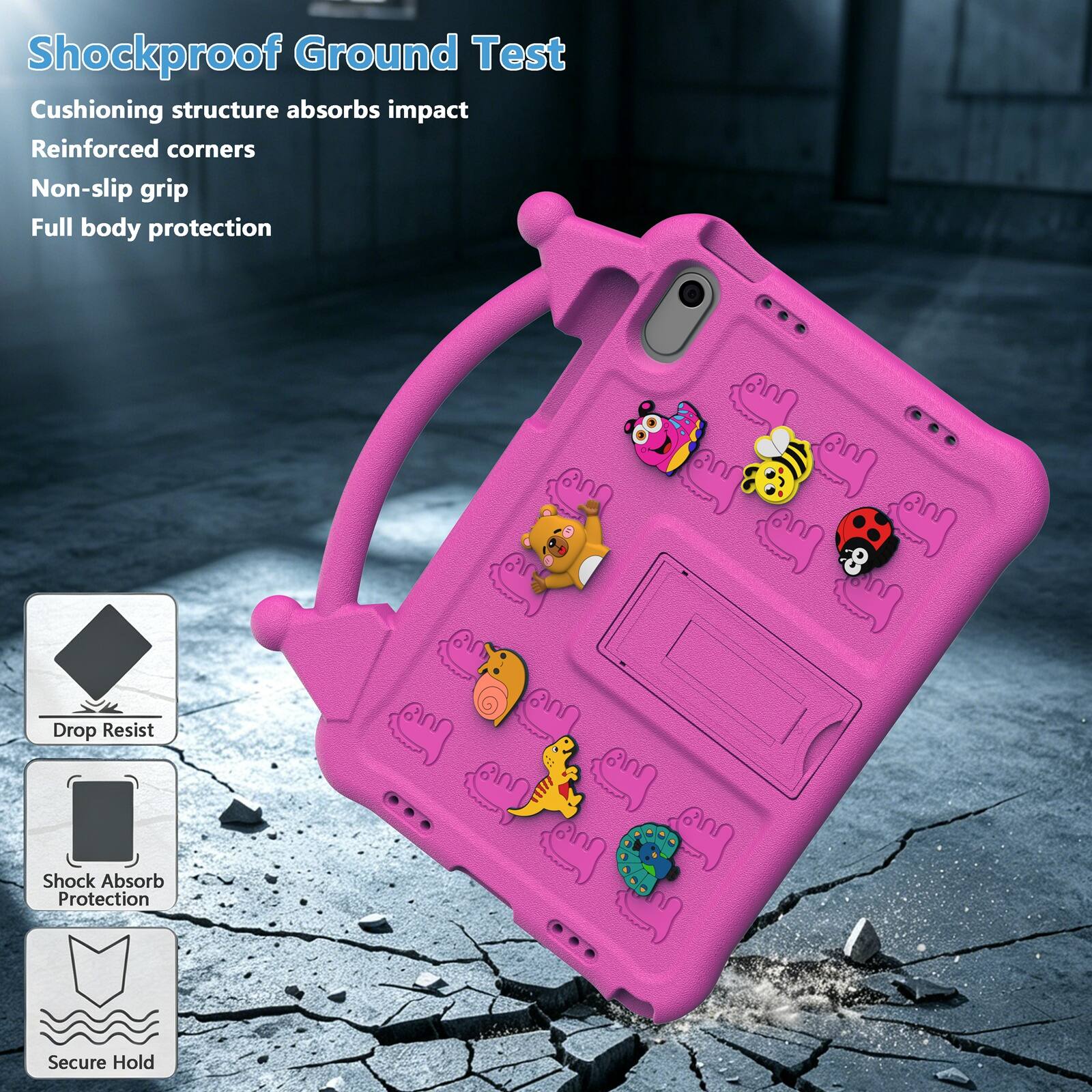 Shockproof Ground Test  
Cushioning structure absorbs impact  
Reinforced corners  
Non-slip grip  
Full body protection  

Drop Resist  
Shock Absorb Protection  
Secure Hold
