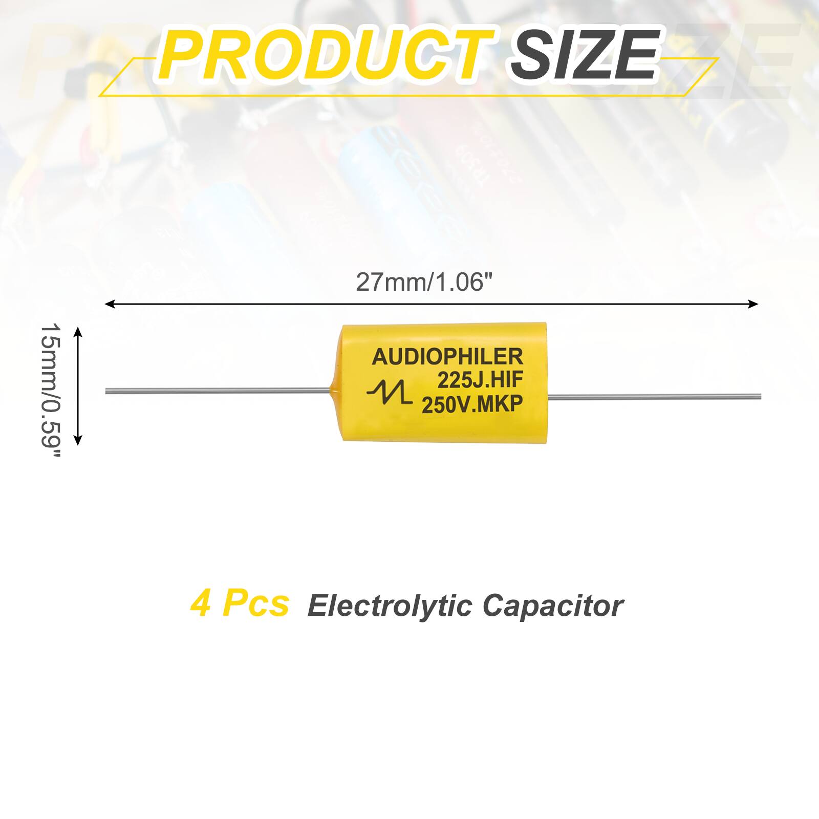 PRODUCT SIZE

27mm/1.06"

15mm/0.59"

4 Pcs Electrolytic Capacitor