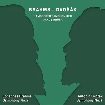 BRAHMS - DVORÁK
BAMBERGER SYMPHONIKER
JAKUB HRUŠA
Johannes Brahms
Symphony No. 2
Antonín Dvořák
Symphony No. 7