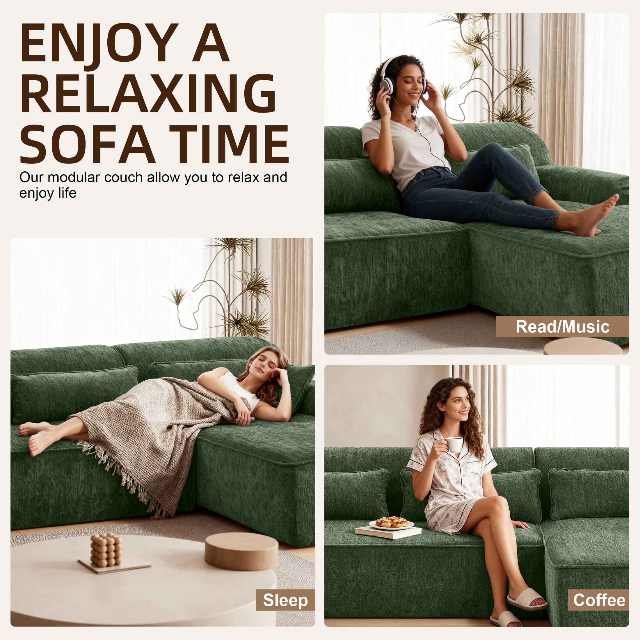 ENJOY A RELAXING SOFA TIME

Our modular couch allows you to relax and enjoy life

Read/Music

Sleep

Coffee