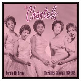 The Chantels - Born In The Bronx: The Singles 1957-62 - VINYL LP