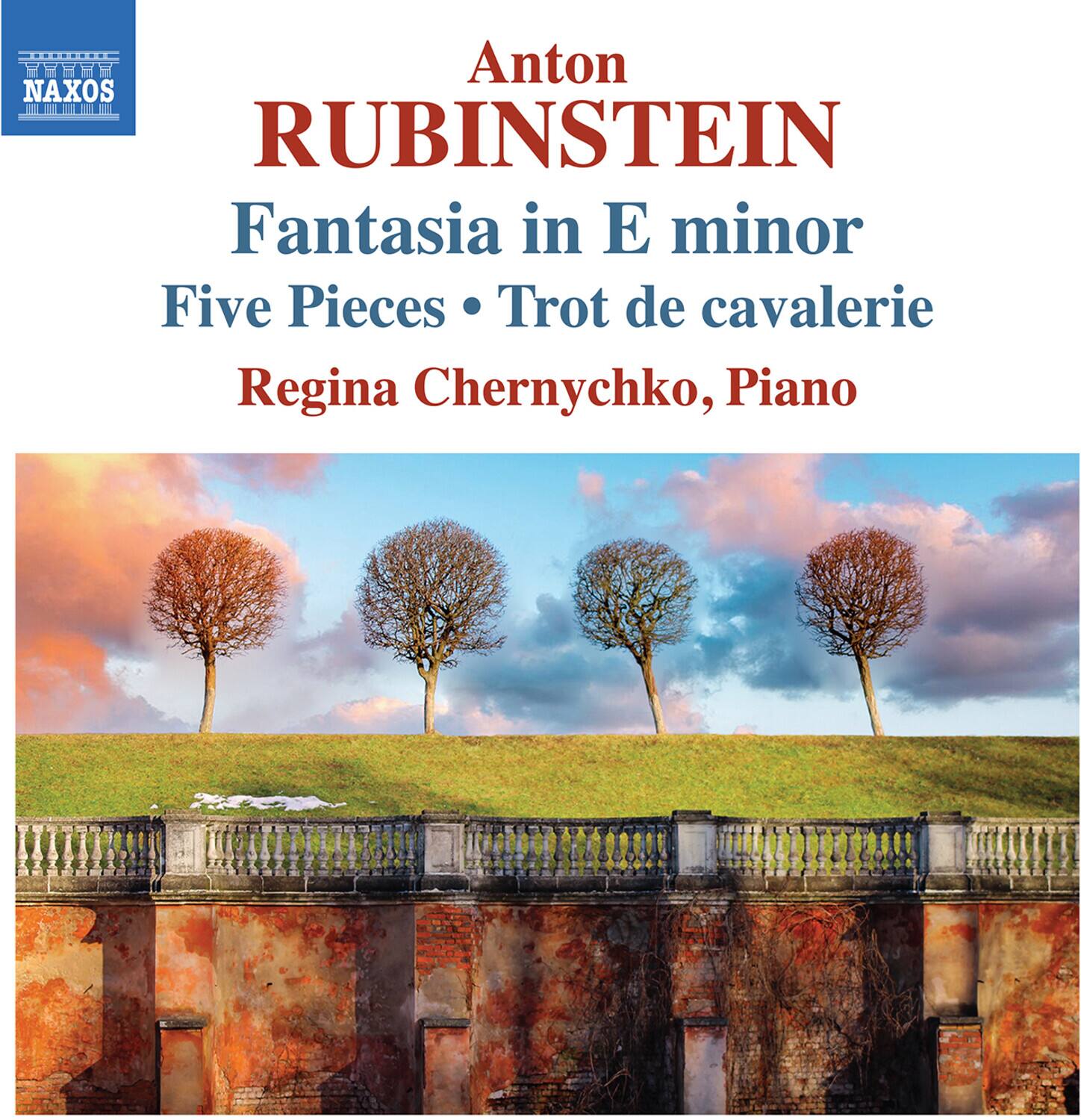 Anton RUBINSTEIN  
Fantasia in E minor  
Five Pieces • Trot de cavalerie  
Regina Chernychko, Piano