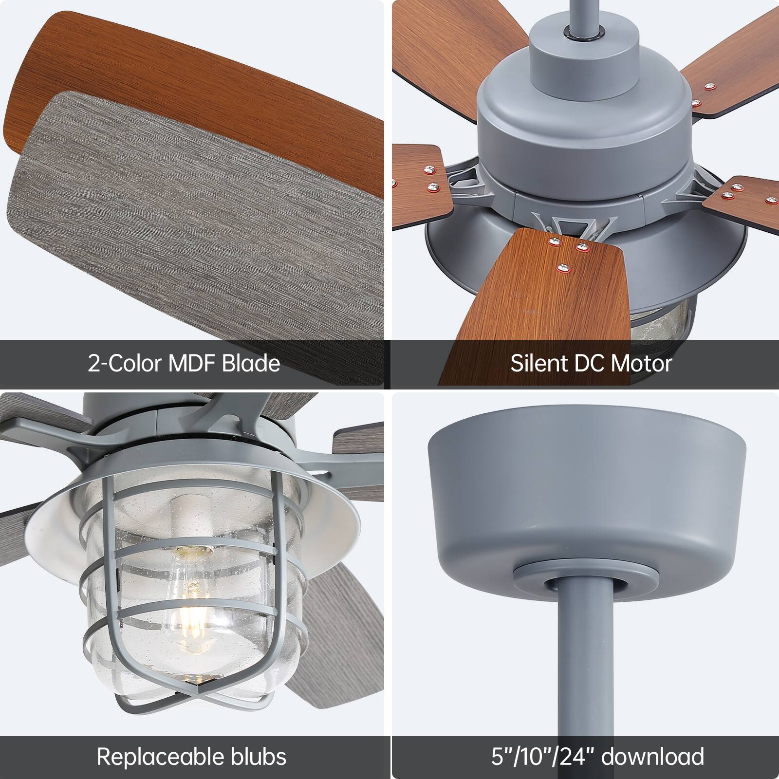 2-Color MDF Blade  
Silent DC Motor  
Replaceable bulbs  
5"/10"/24" download