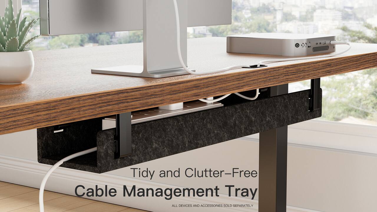 Tidy and Clutter-Free  
Cable Management Tray  

ALL DEVICES AND ACCESSORIES SOLD SEPARATELY