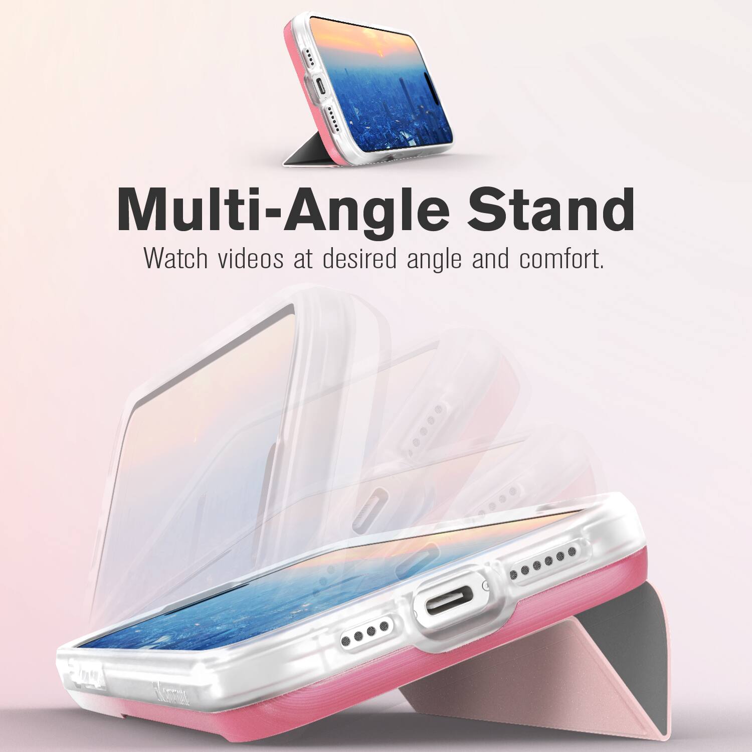 Multi-Angle Stand
Watch videos at desired angle and comfort.