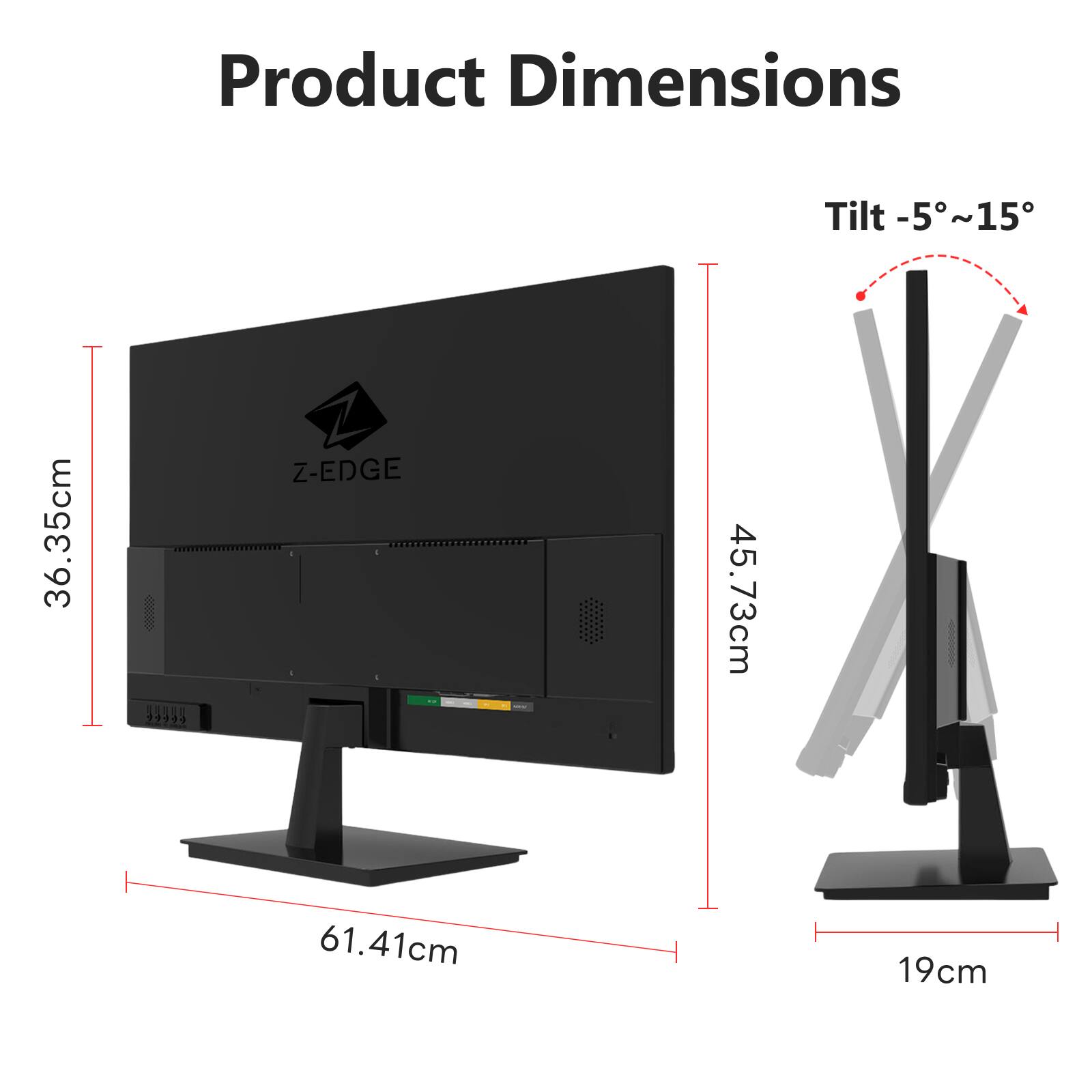Product Dimensions  
Tilt -5°~15°  
36.35cm  
45.73cm  
61.41cm  
19cm