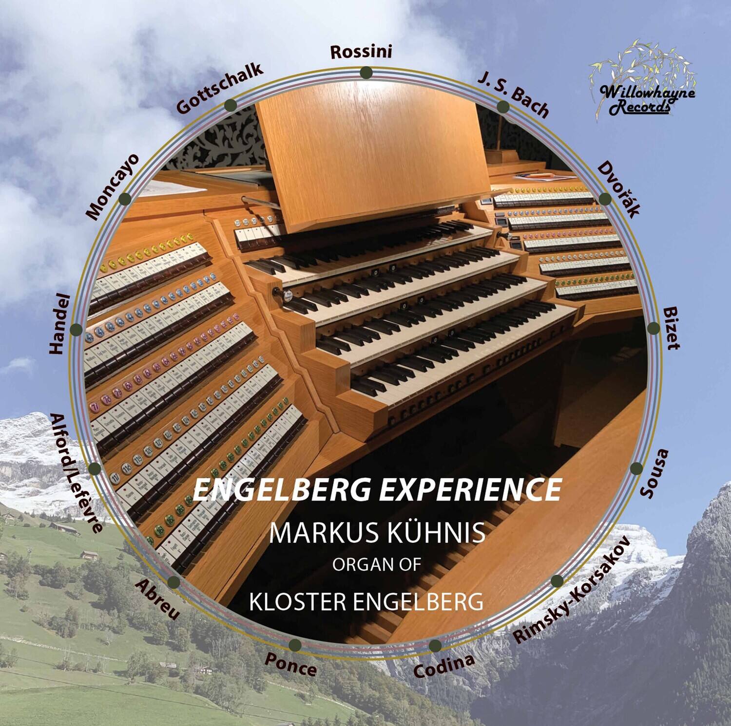 Rossini  
Gottschalk  
J. S. Bach  
Willowhayne Records  
Moncayo  
Dvořák  
Handel  
Alford/Lefèvre  
Abreu  
Ponce  
Codina  
Rimsky-Korsakov  
Bizet  
Sousa  
Alfords/Lefèvre  
MARKUS KÜHNIS  
ORGAN OF  
KLOSTER ENGELBERG  
ENGELBERG EXPERIENCE