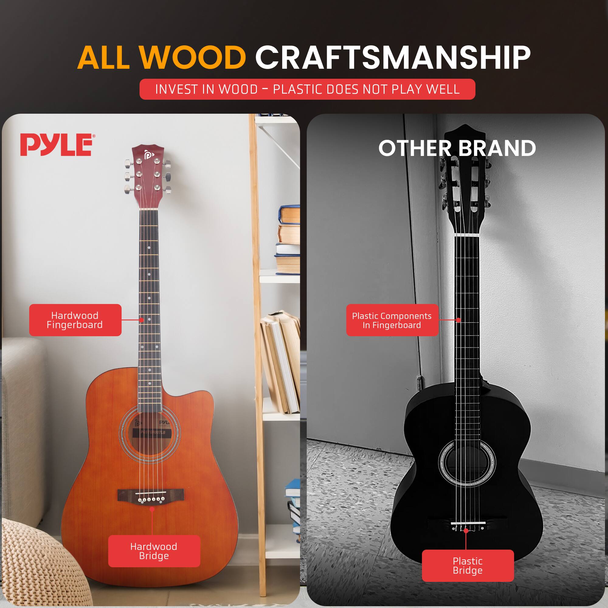 ALL WOOD CRAFTSMANSHIP  
INVEST IN WOOD - PLASTIC DOES NOT PLAY WELL  

PYLE  
Hardwood Fingerboard  
Hardwood Bridge  

OTHER BRAND  
Plastic Components In Fingerboard  
Plastic Bridge