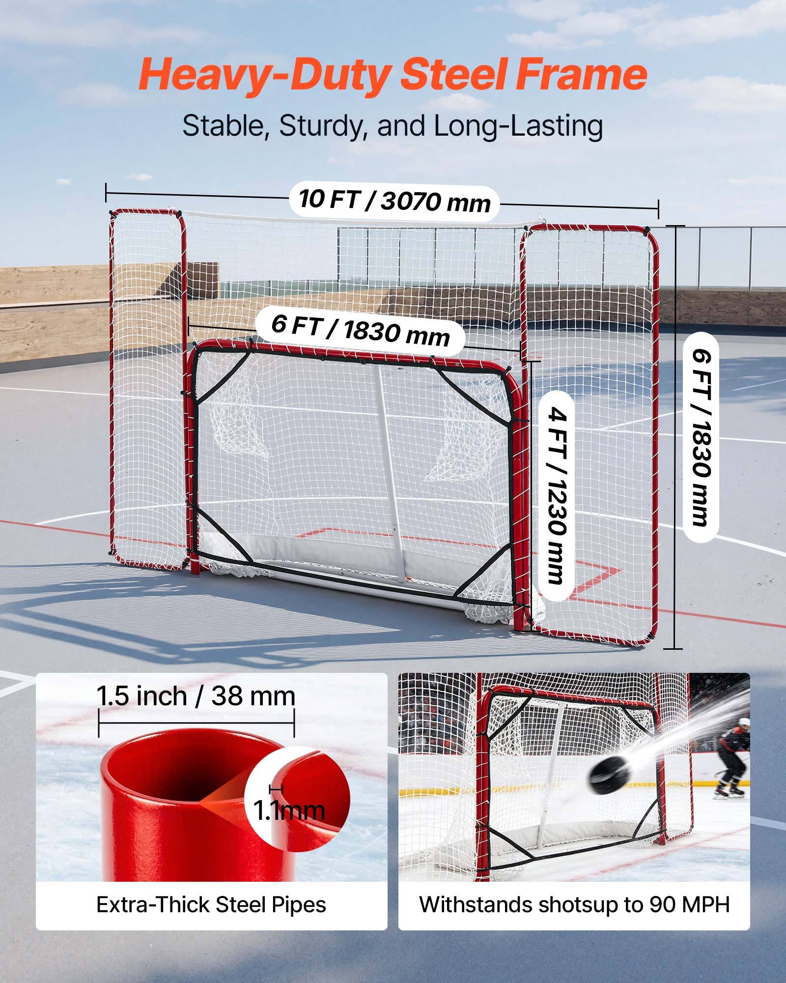 Heavy-Duty Steel Frame  
Stable, Sturdy, and Long-Lasting  

10 FT / 3070 mm  
6 FT / 1830 mm  
4 FT / 1230 mm  

1.5 inch / 38 mm  
1.1mm  

Extra-Thick Steel Pipes  
Withstands shots up to 90 MPH