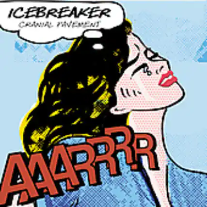 ICEBREAKER
CRANIAL PAVEMENT
AAARRR
