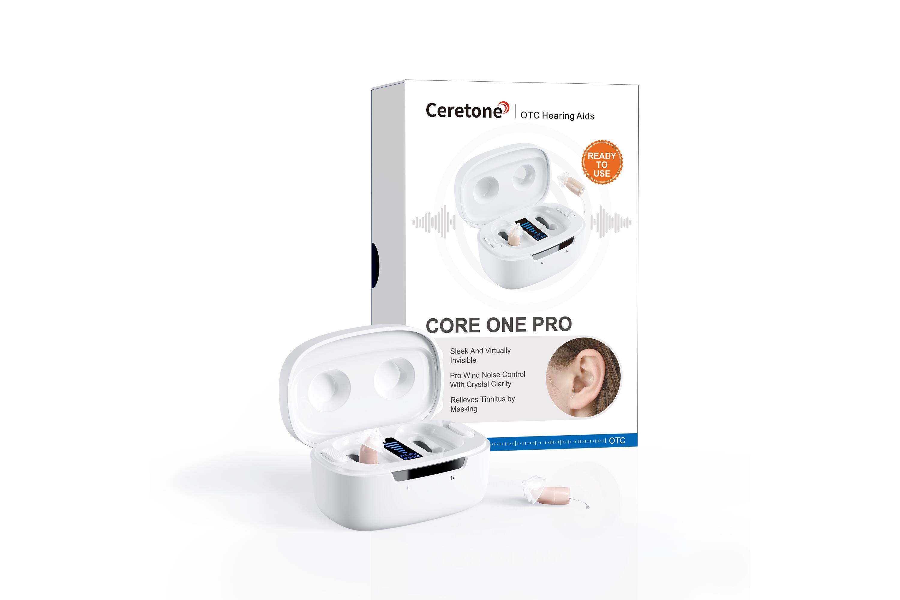 Ceretone OTC Hearing Aids  
READY TO USE  

CORE ONE PRO  
Sleek And Virtually Invisible  
Pro Wind Noise Control With Crystal Clarity  
Relieves Tinnitus by Masking  

OTC