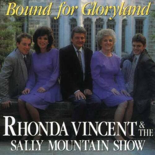 Bound for Gloryland  
Rhonda Vincent & The Sally Mountain Show