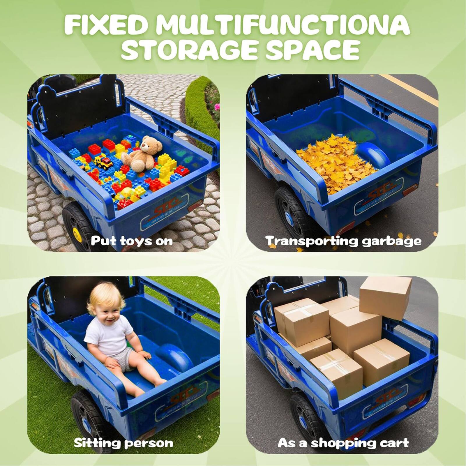 FIXED MULTIFUNCTIONAL STORAGE SPACE

- Put toys on
- Transporting garbage
- Sitting person
- As a shopping cart