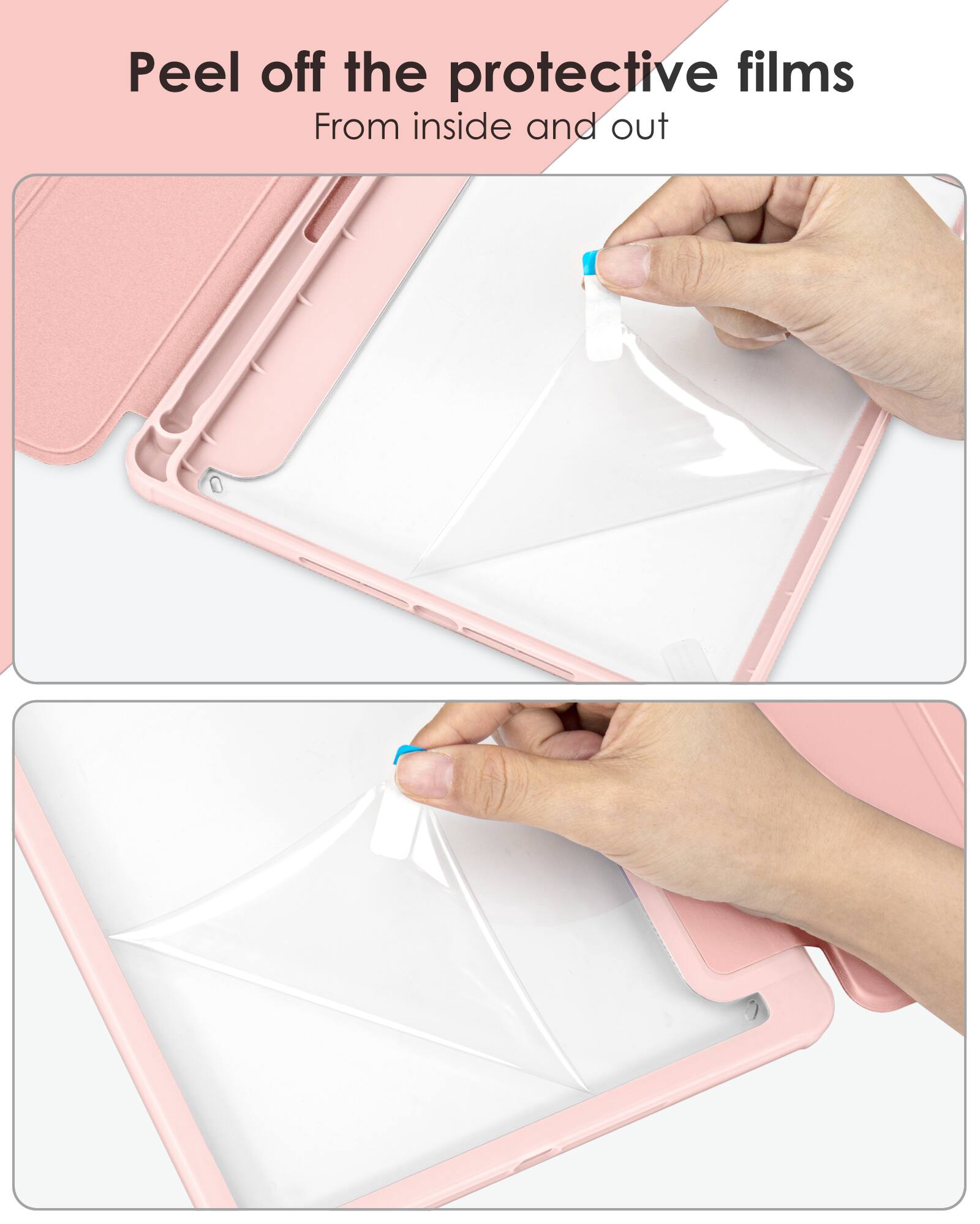 Peel off the protective films  
From inside and out