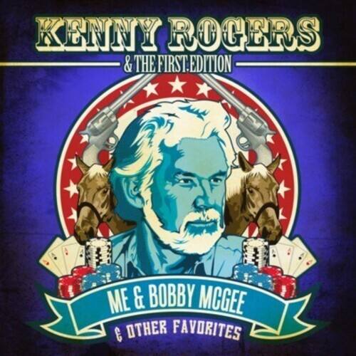 KENNY ROGERS & THE FIRST EDITION  
ME & BOBBY MCGEE & OTHER FAVORITES