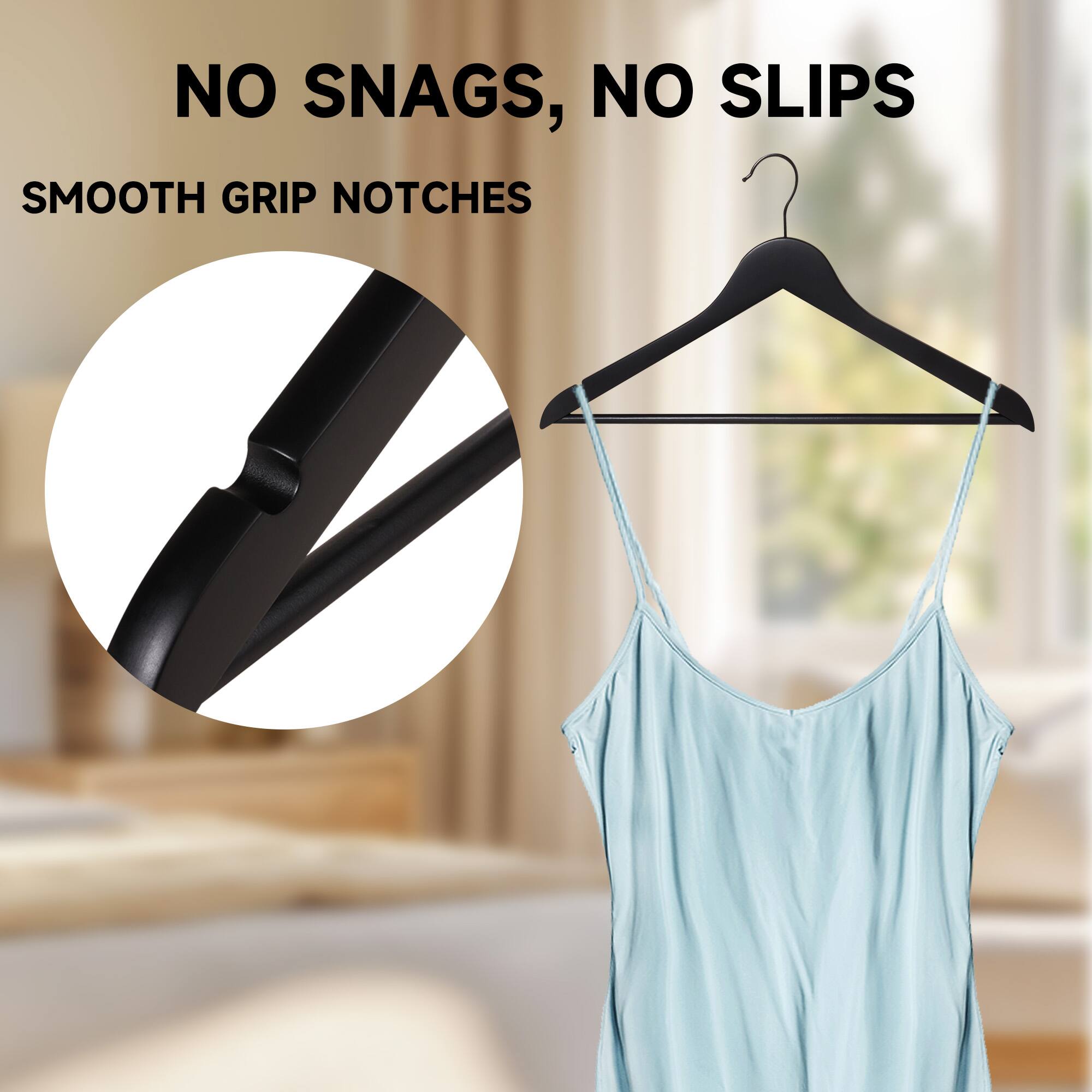 NO SNAGS, NO SLIPS  
SMOOTH GRIP NOTCHES