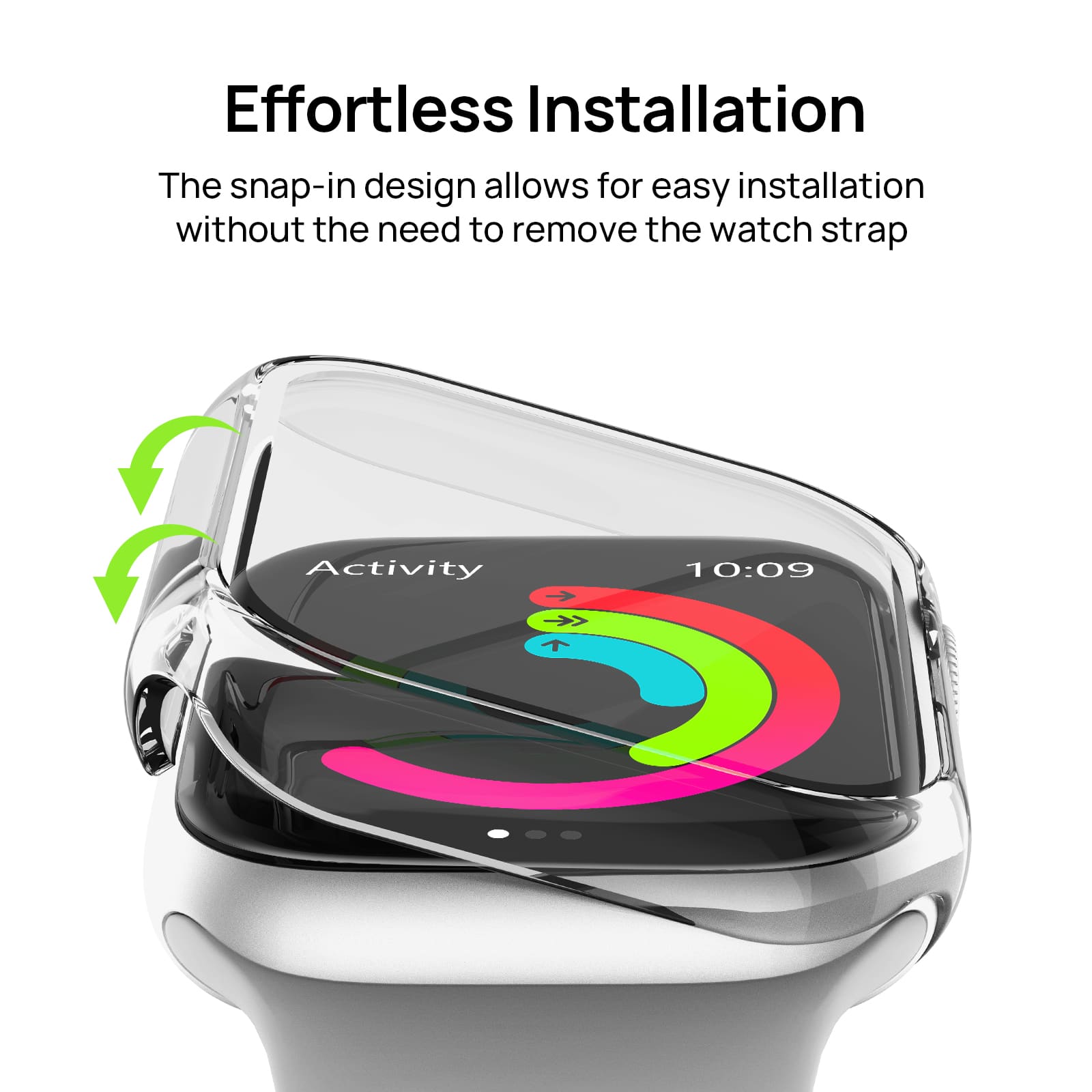 Effortless Installation: The snap-in design allows for easy installation without the need to remove the watch strap. Activity: 1 10:09