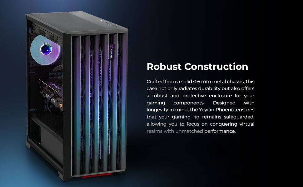 **Robust Construction**

Crafted from a solid 0.6 mm metal chassis, this case not only radiates durability but also offers a robust and protective enclosure for your gaming components. Designed with longevity in mind, the Yeyian Phoenix ensures that your gaming rig remains safeguarded, allowing you to focus on conquering virtual realms with unmatched performance.