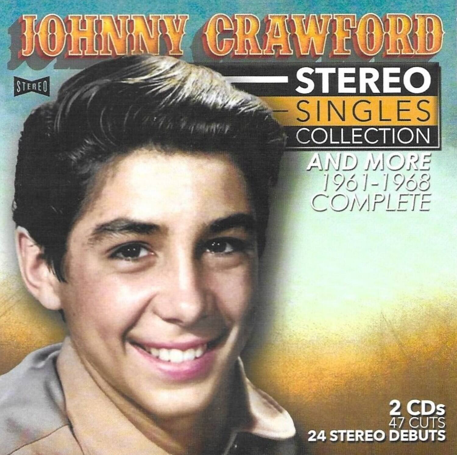 JOHNNY CRAWFORD  
STEREO  
SINGLES COLLECTION  
AND MORE  
1961-1968  
COMPLETE  

2 CDs  
47 CUTS  
24 STEREO DEBUTS