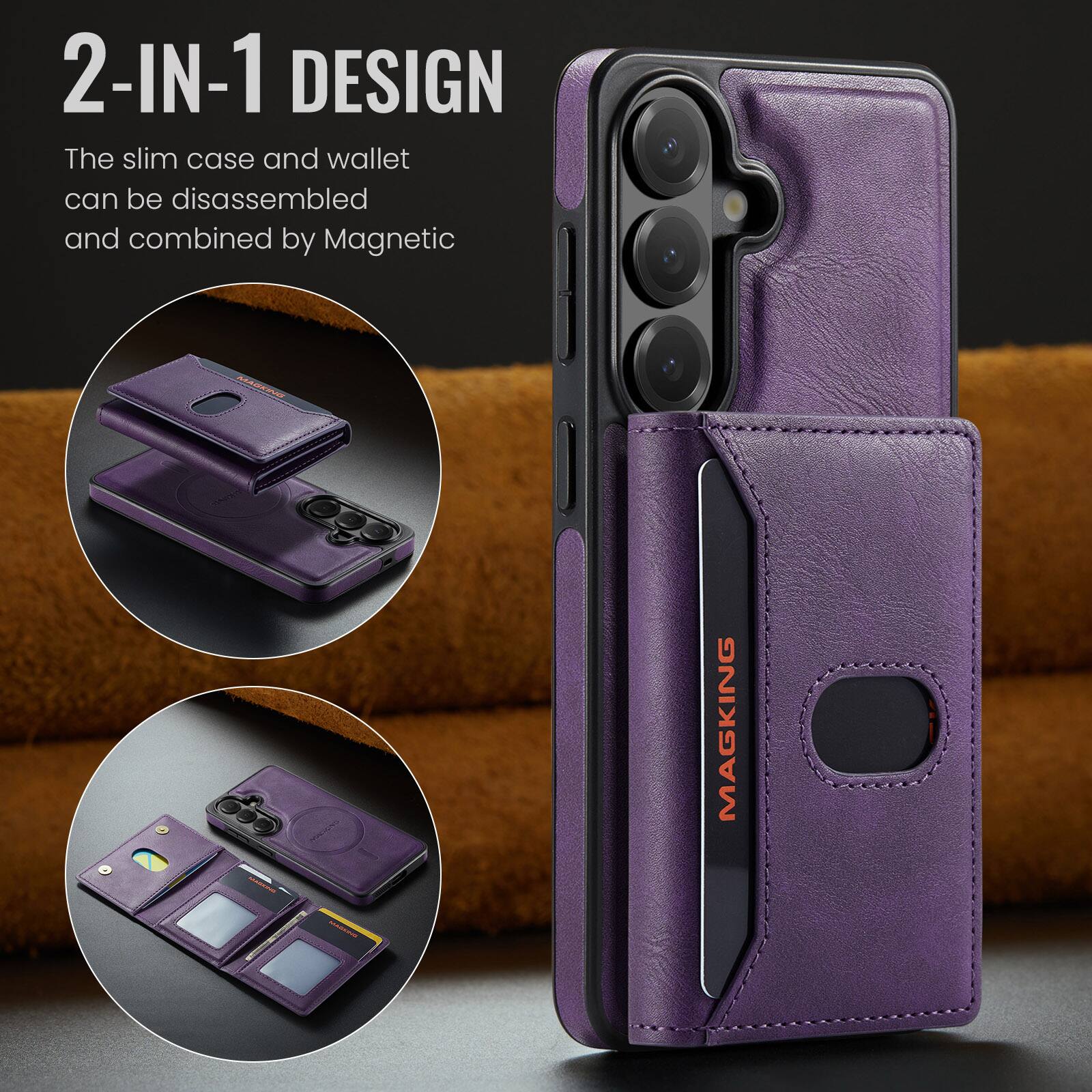 2-IN-1 DESIGN  
The slim case and wallet can be disassembled and combined by Magnetic  

MAGKING