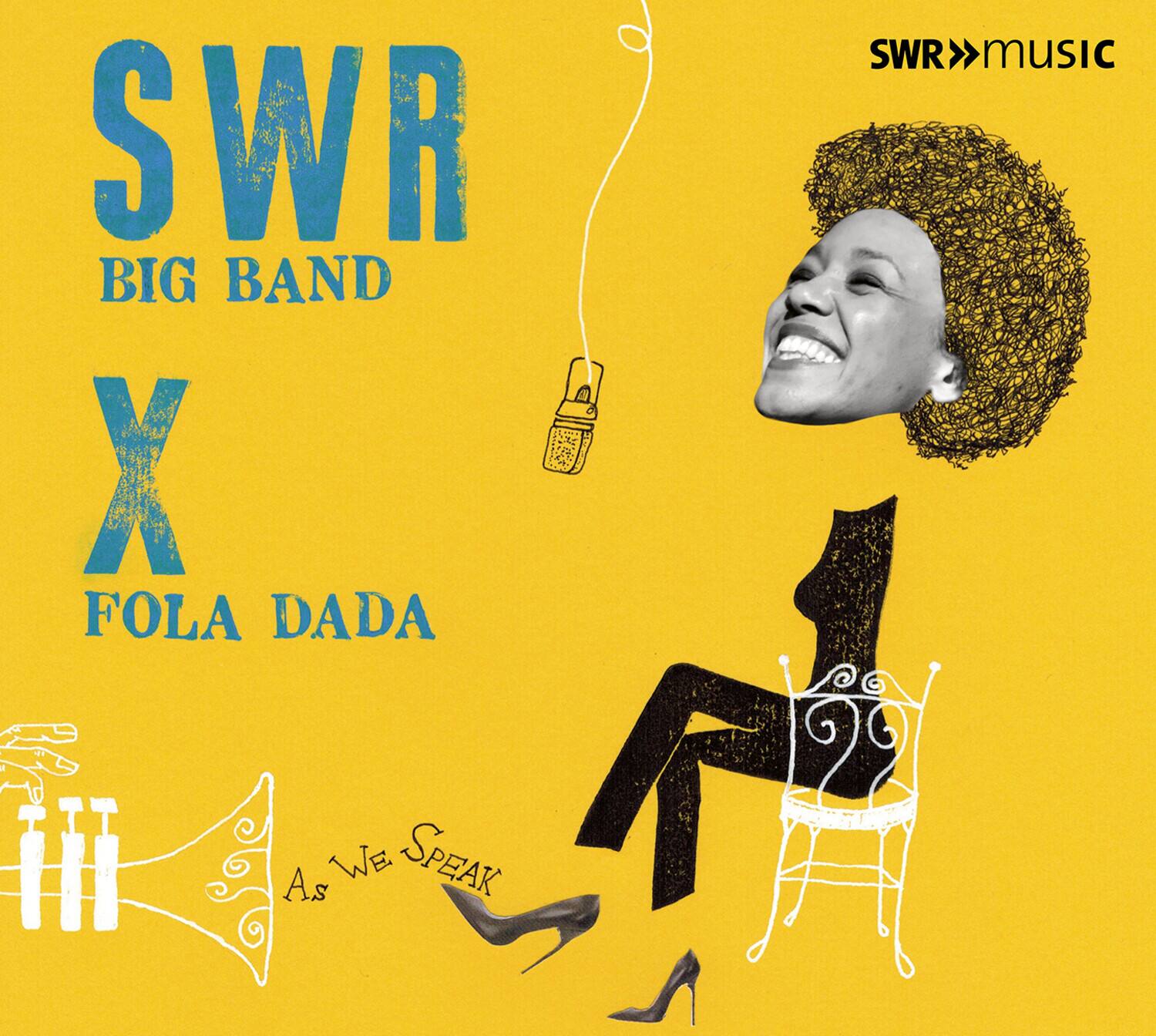 SWR  
BIG BAND  

X  
FOLA DADA  

As We Speak  

SWR>>MUSIC