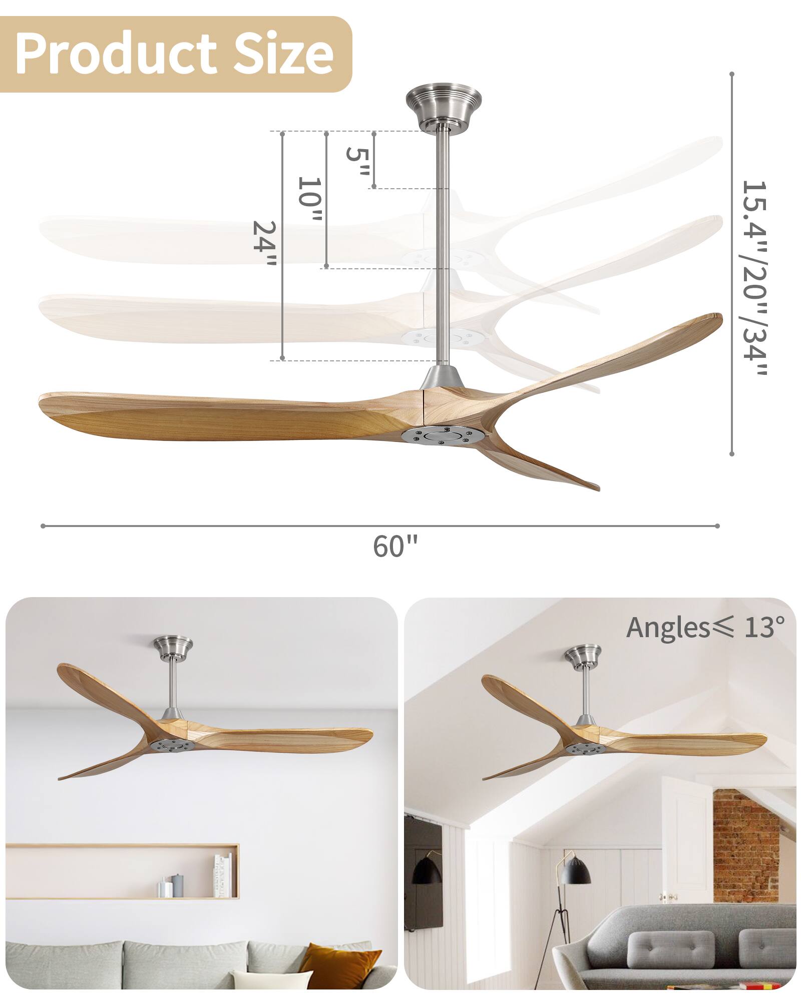 Product Size  
5" 10" 24" 15.4"/20"/34" 60"  
Angles ≤ 13°