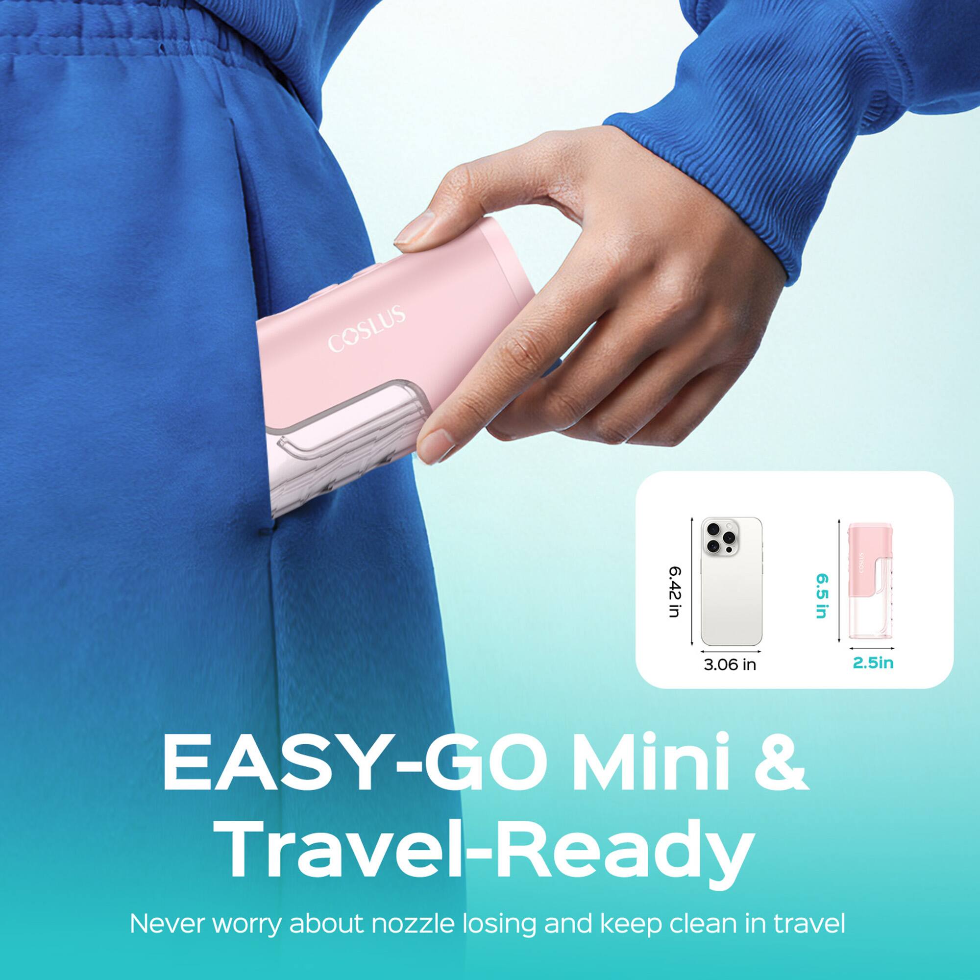 COSLUS 6.42 in in 6.5 in in 3.06 in 2.5in EASY-GO Mini & Travel-Ready Never worry about nozzle losing and keep clean in travel
