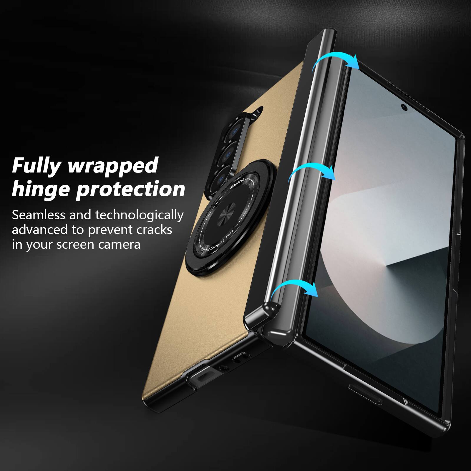 Fully wrapped hinge protection  
Seamless and technologically advanced to prevent cracks in your screen camera