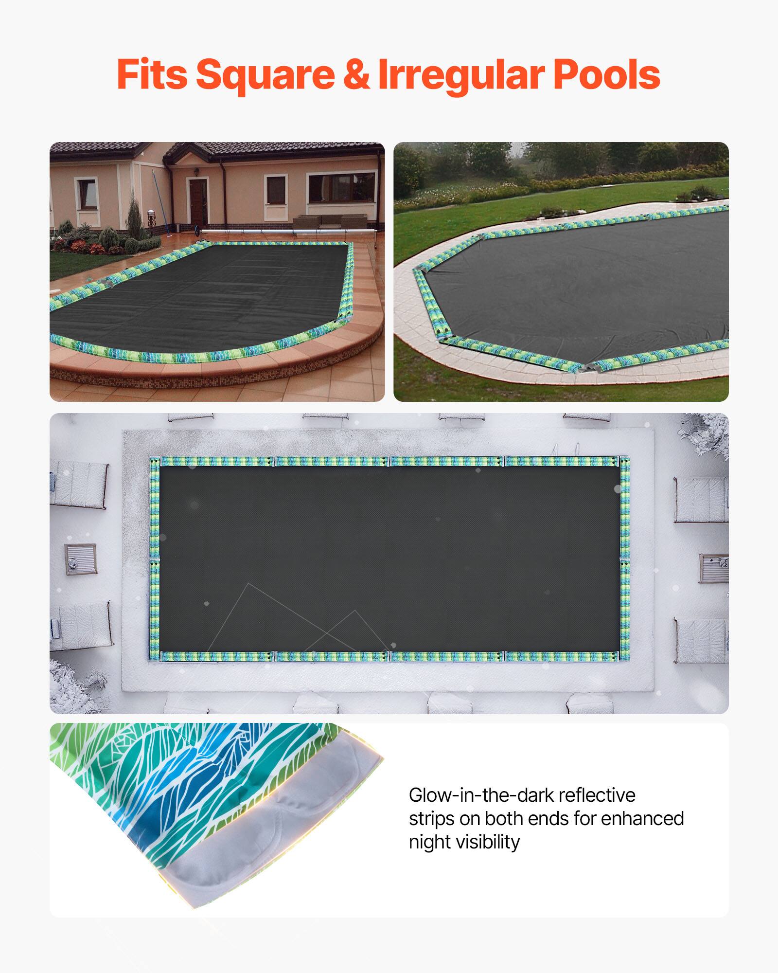 Fits Square & Irregular Pools

Glow-in-the-dark reflective strips on both ends for enhanced night visibility