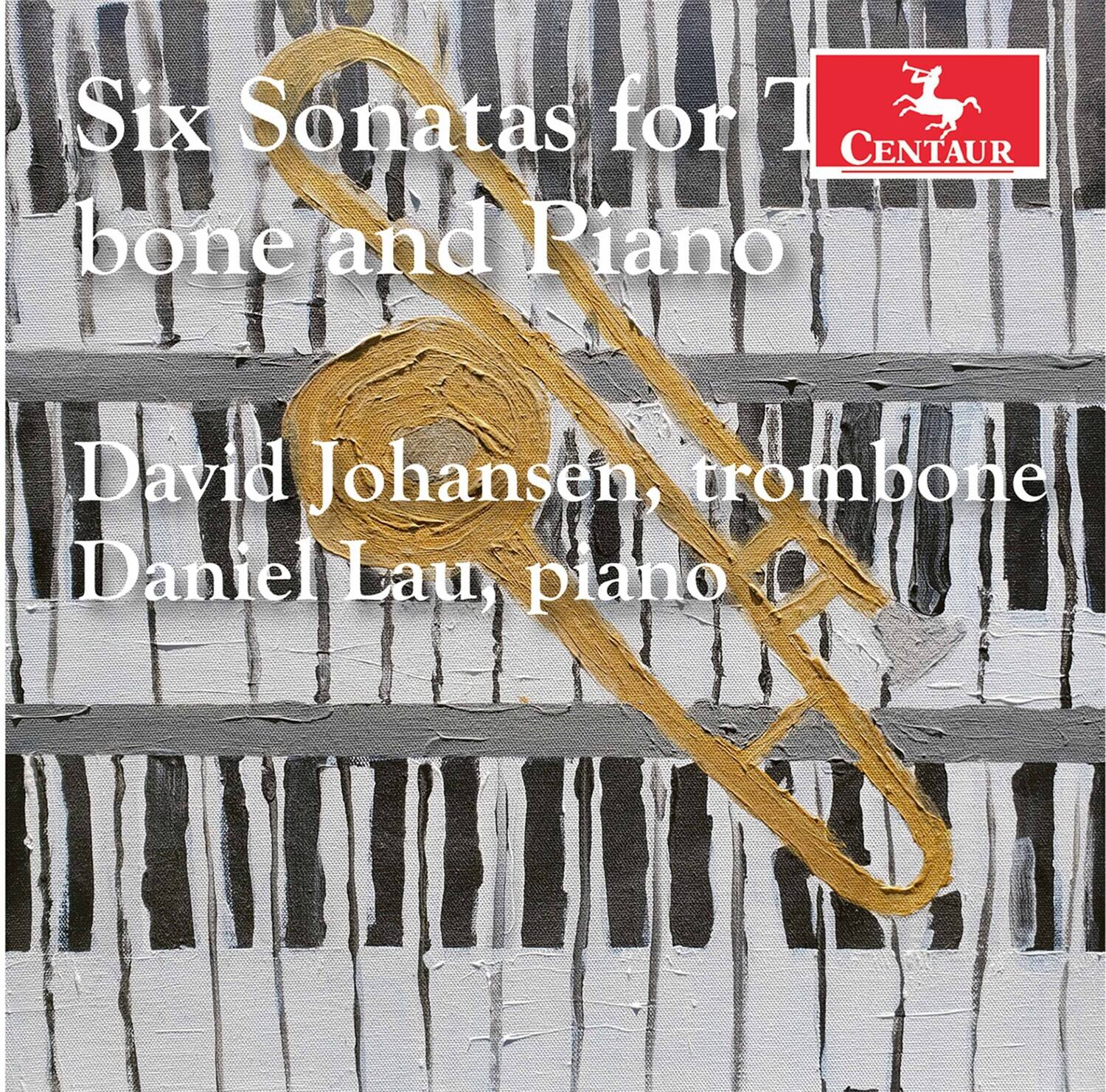 Six Sonatas for Trombone and Piano  
David Johansen, trombone  
Daniel Lau, piano  

CENTAUR
