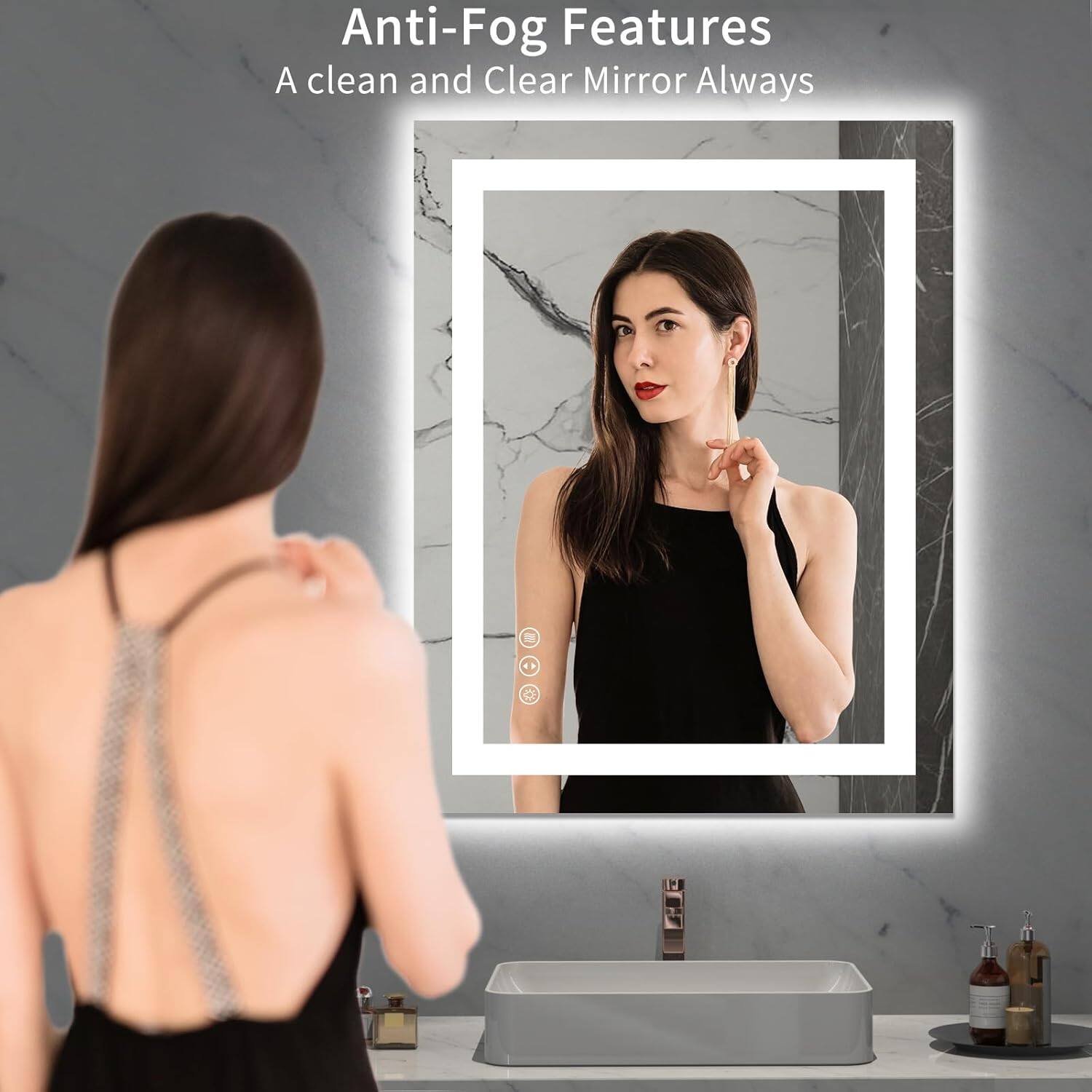 Anti-Fog Features  
A clean and Clear Mirror Always