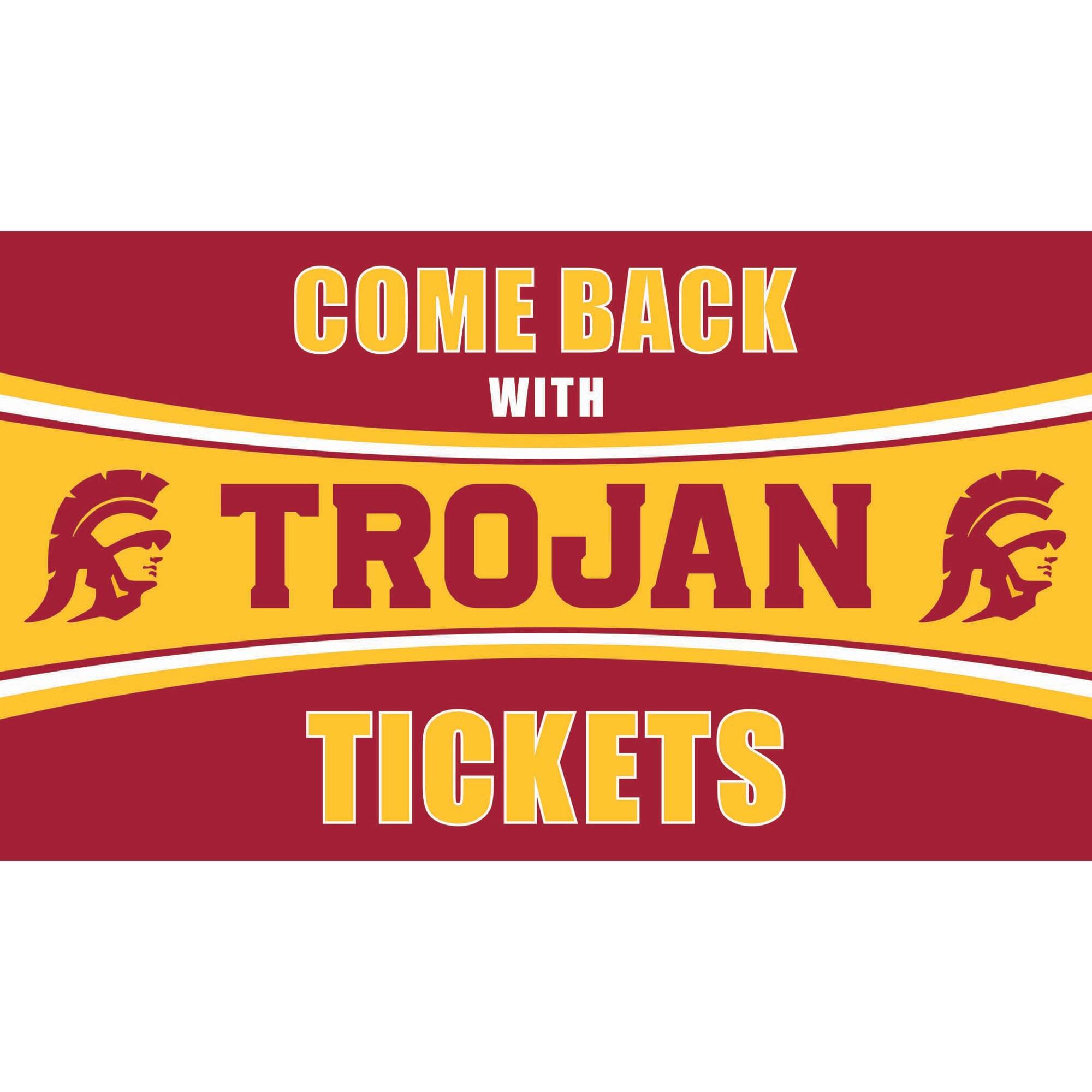 COME BACK WITH TROJAN TICKETS