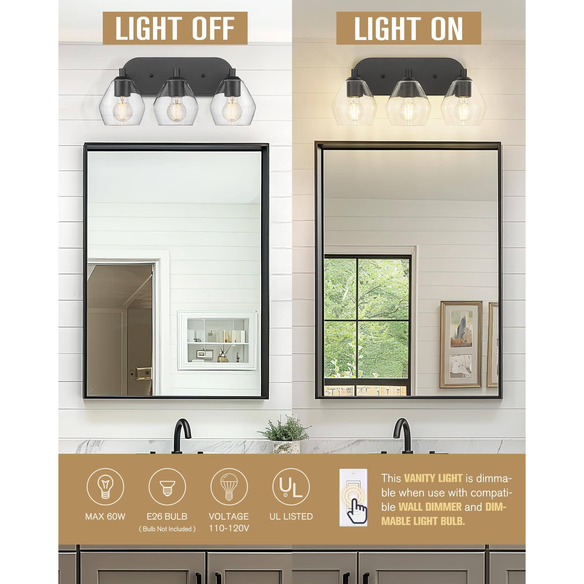 LIGHT OFF  
LIGHT ON  

MAX 60W  
E26 BULB (Bulb Not Included)  
VOLTAGE 110-120V  
UL LISTED  

This VANITY LIGHT is dimmable when used with compatible WALL DIMMER and DIMMABLE LIGHT BULB.