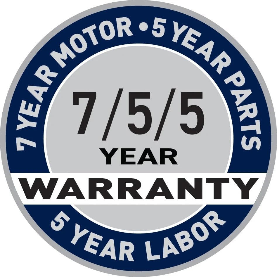 7 YEAR MOTOR • 5 YEAR PARTS  
7/5/5 YEAR WARRANTY  
5 YEAR LABOR