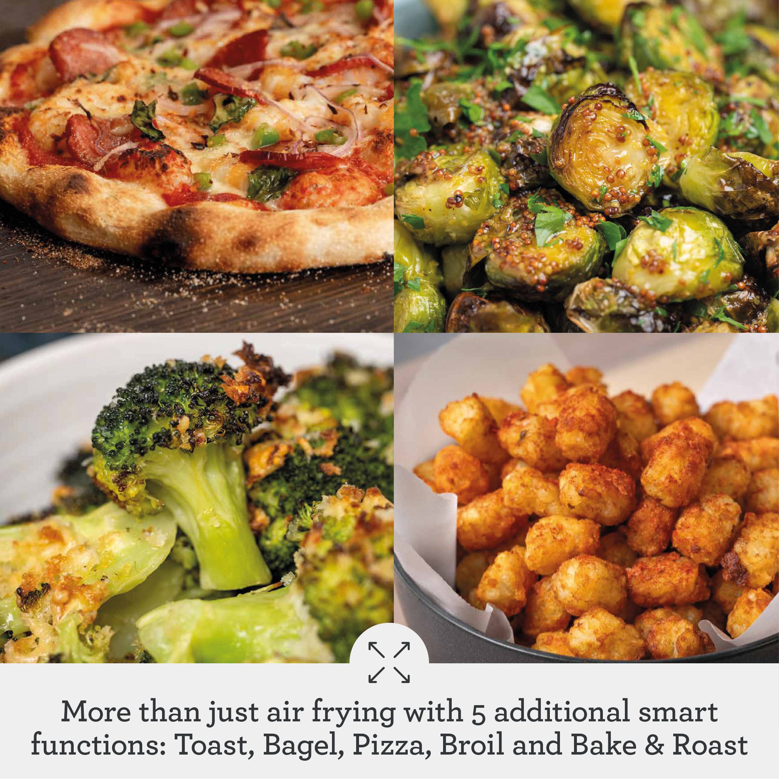 More than just air frying with 5 additional smart functions: Toast, Bagel, Pizza, Broil and Bake & Roast