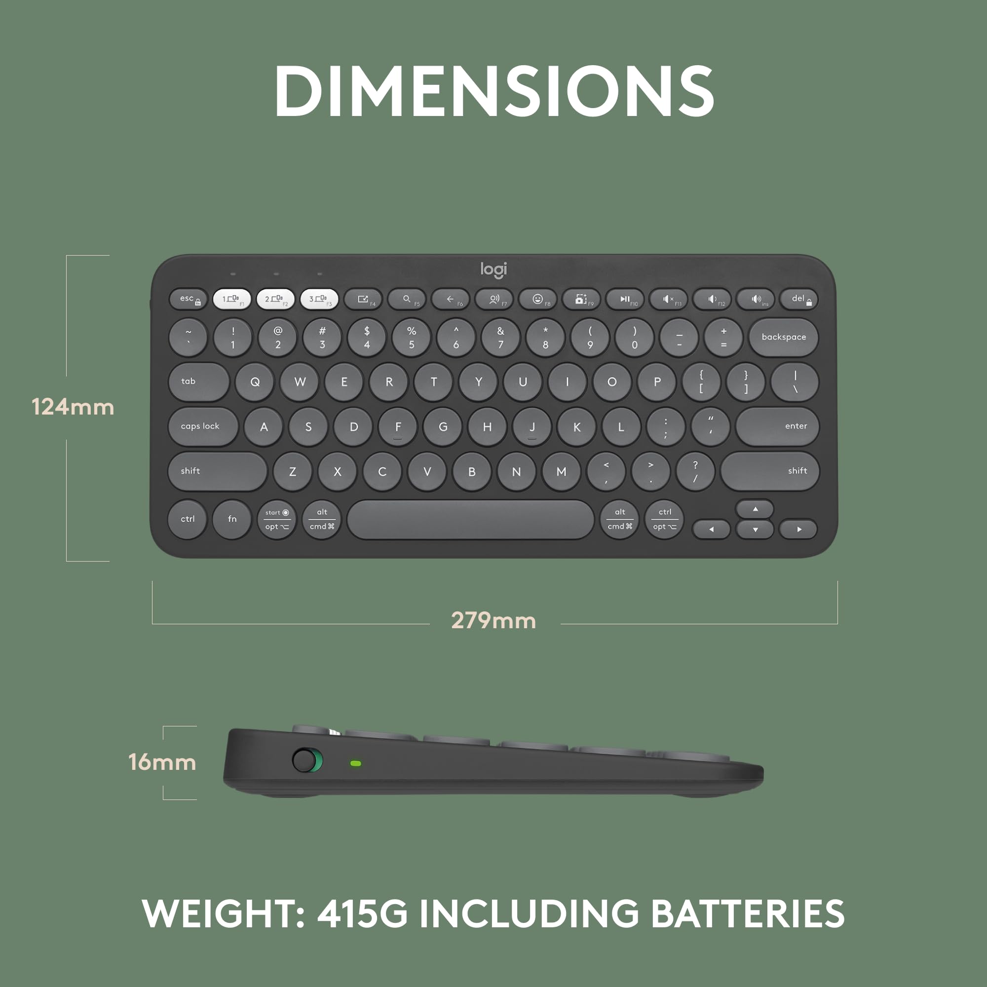 DIMENSIONS  
124mm  
279mm  
16mm  

WEIGHT: 415G INCLUDING BATTERIES