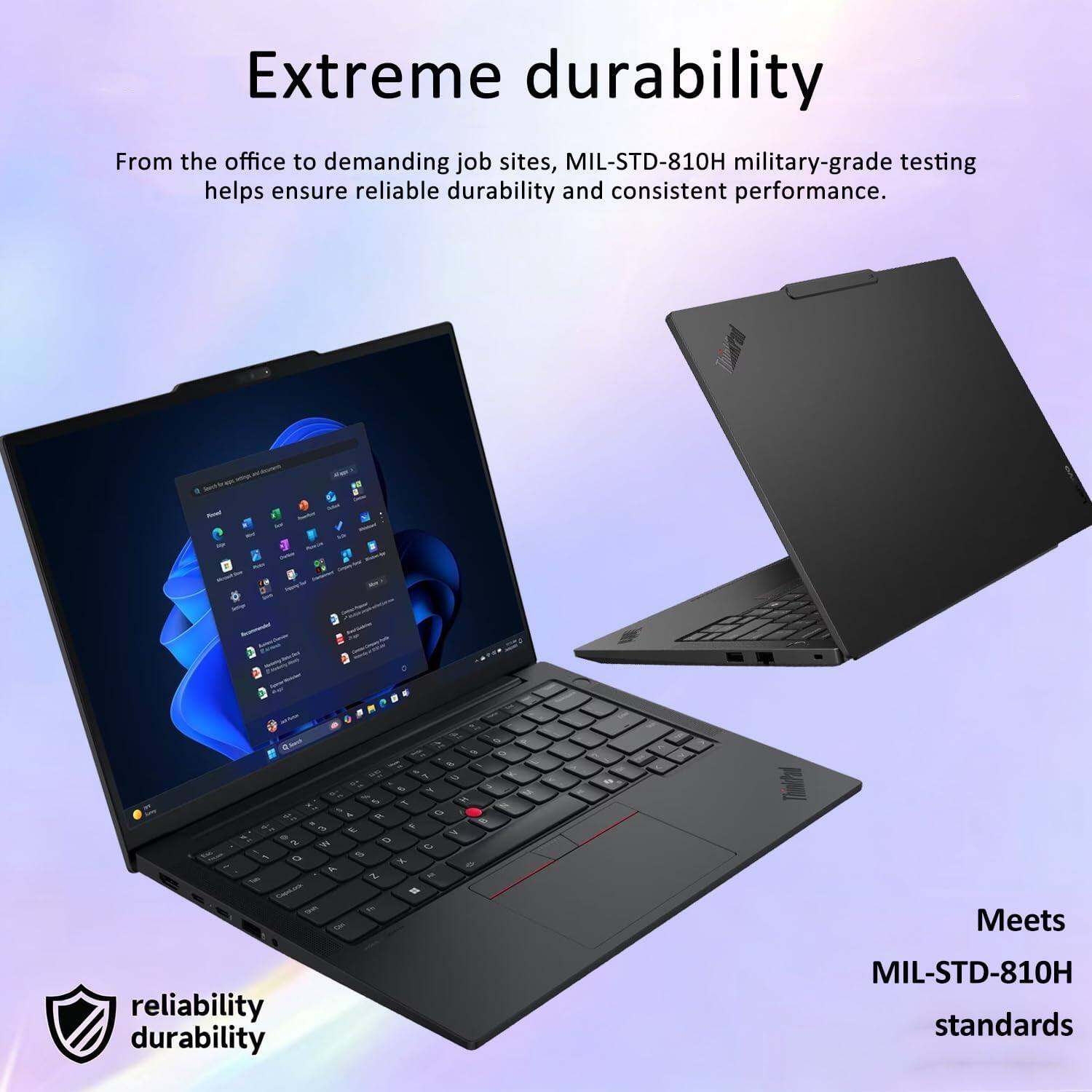 Extreme durability  
From the office to demanding job sites, MIL-STD-810H military-grade testing helps ensure reliable durability and consistent performance.  

ThinkPad  
Meets  
reliability durability  
MIL-STD-810H standards