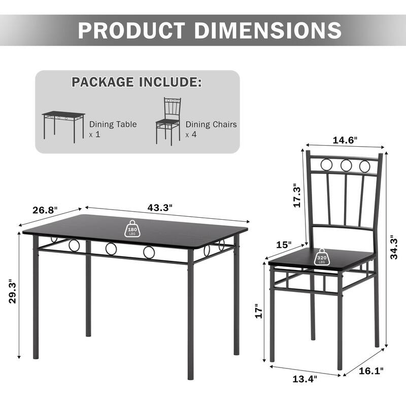 PRODUCT DIMENSIONS

PACKAGE INCLUDE:
- Dining Table x 1
- Dining Chairs x 4

Dimensions:
- Dining Table: 26.8" x 43.3" x 29.3"
- Dining Chairs: 17" x 15" x 34.3"