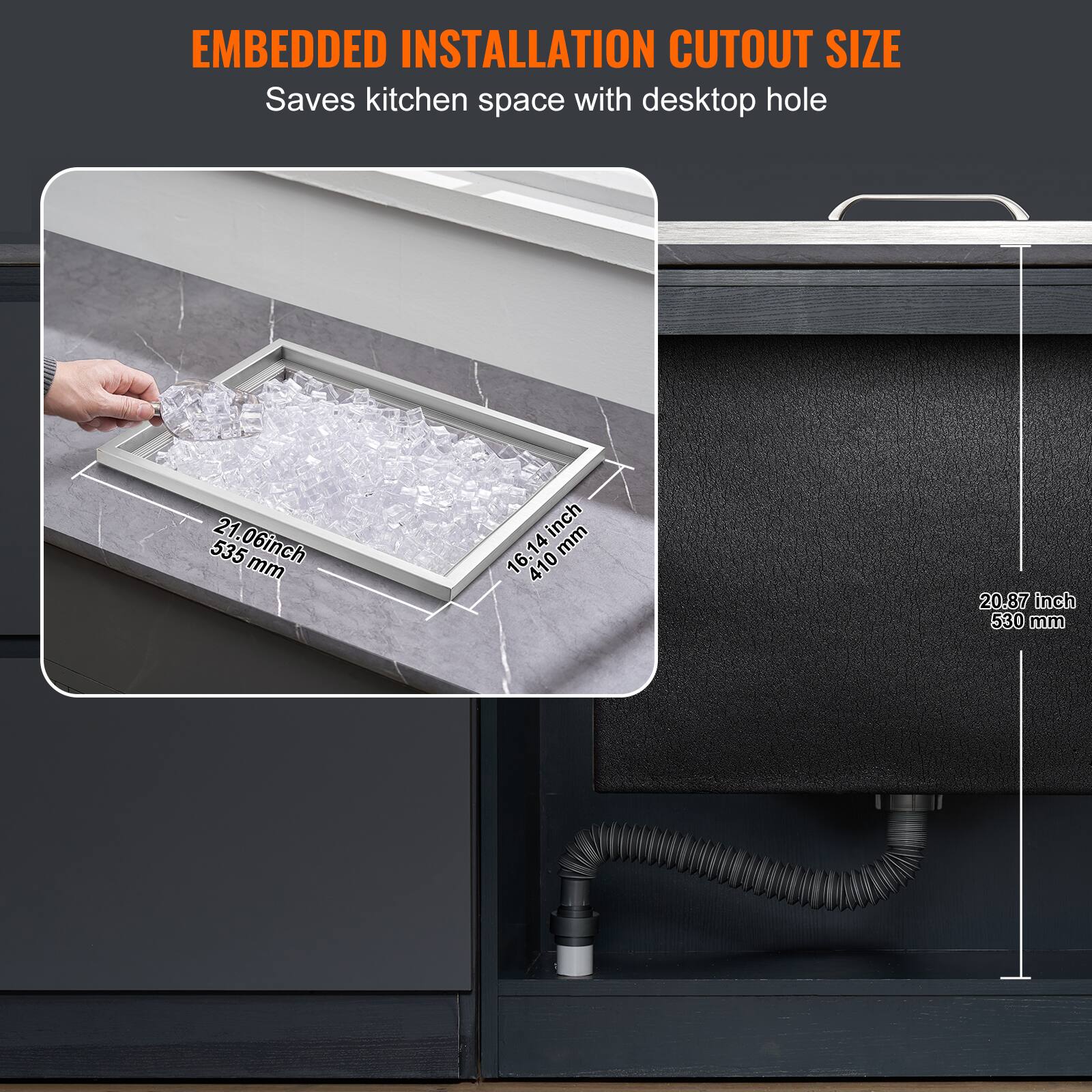 EMBEDDED INSTALLATION CUTOUT SIZE  
Saves kitchen space with desktop hole  

21.06 inch / 535 mm  
16.14 inch / 410 mm  
20.87 inch / 530 mm