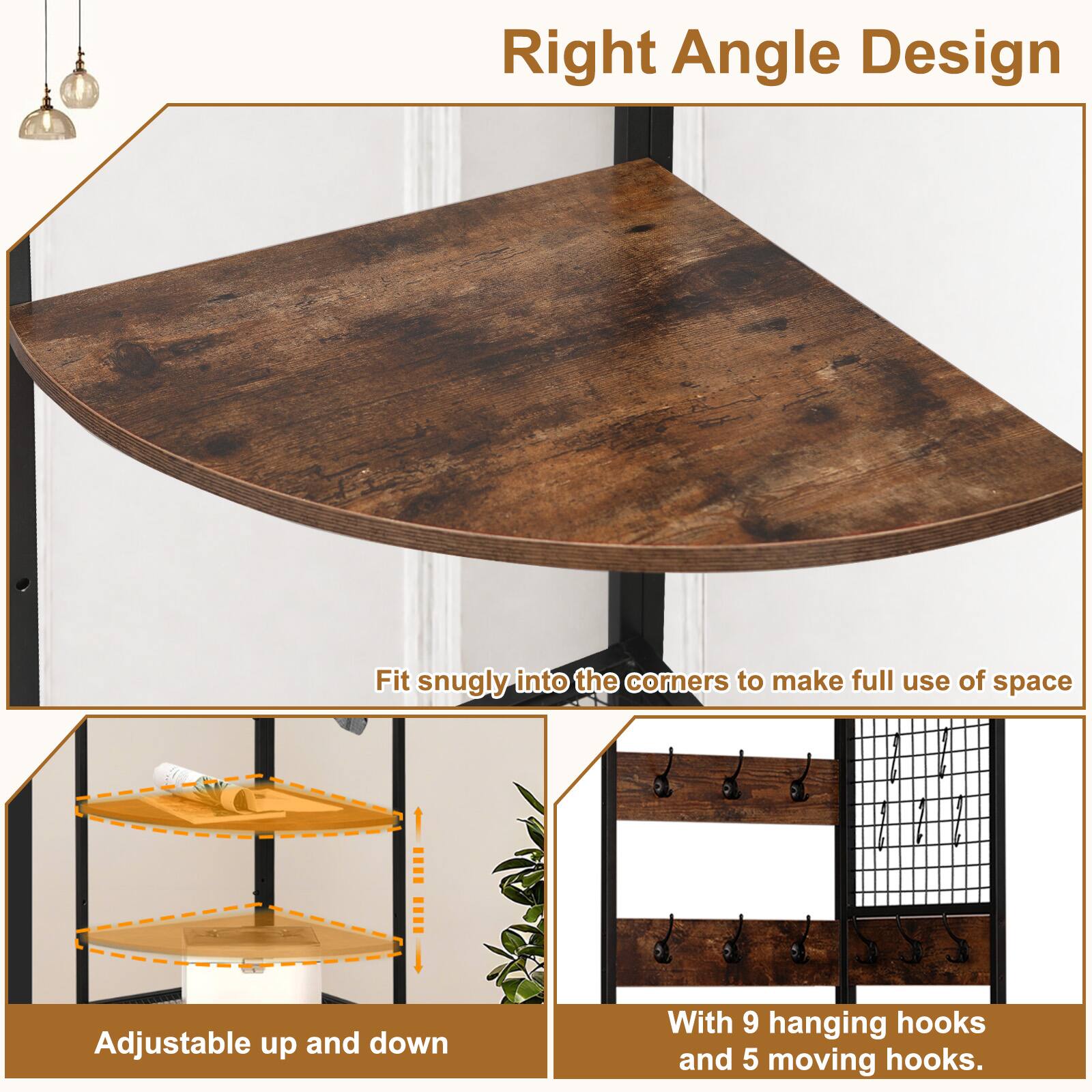 Right Angle Design  
Fit snugly into the corners to make full use of space  
Adjustable up and down  
With 9 hanging hooks and 5 moving hooks.