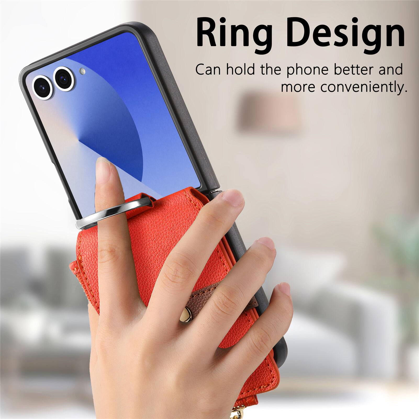 Ring Design  
Can hold the phone better and more conveniently.