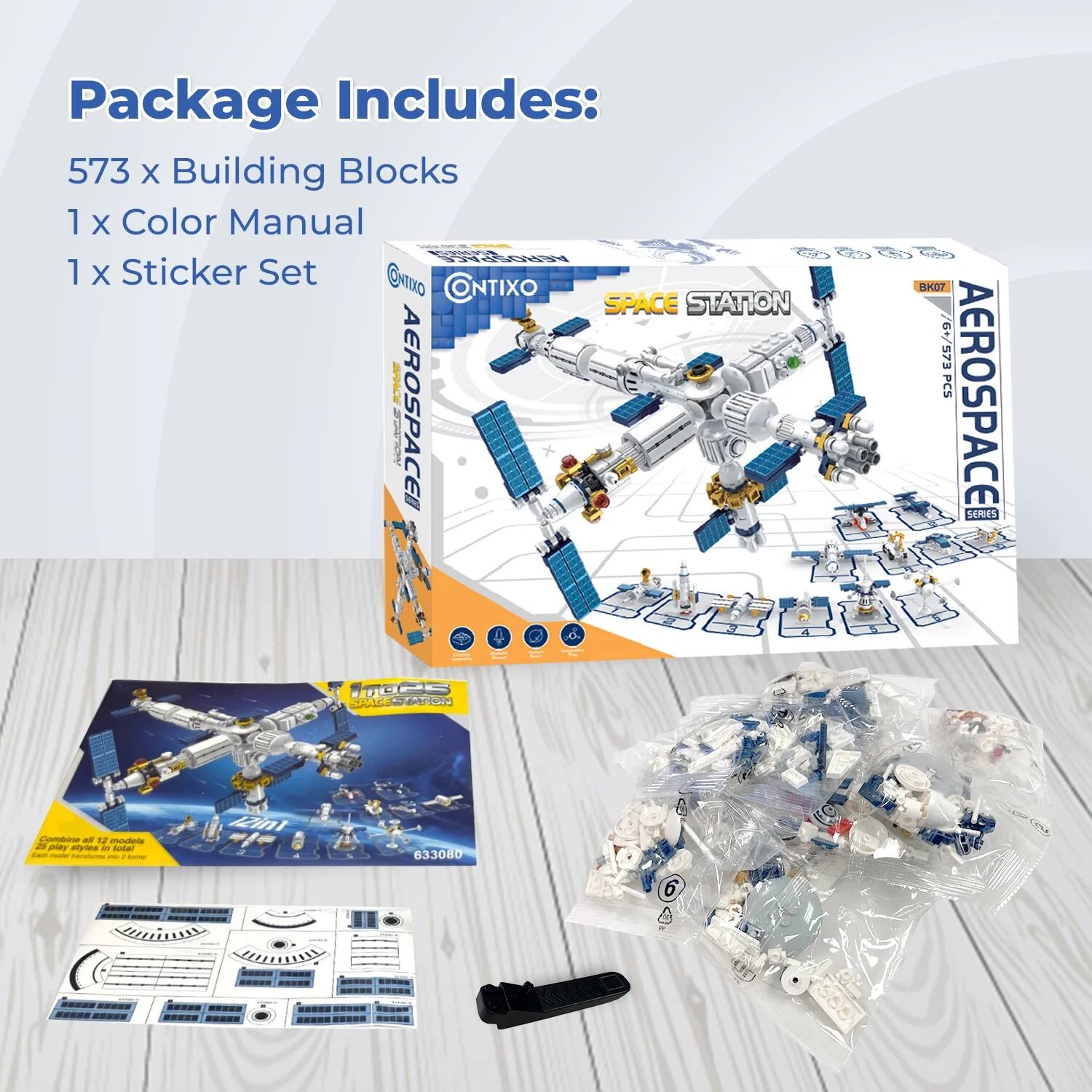 Package Includes:  
573 x Building Blocks  
1 x Color Manual  
1 x Sticker Set  

AEROSPACE SERIES  
SPACE STATION  
BK07  
6+/573 PCS  
633080