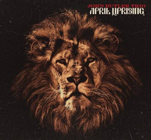JOHN BUTLER TRIO  
APRIL UPRISING