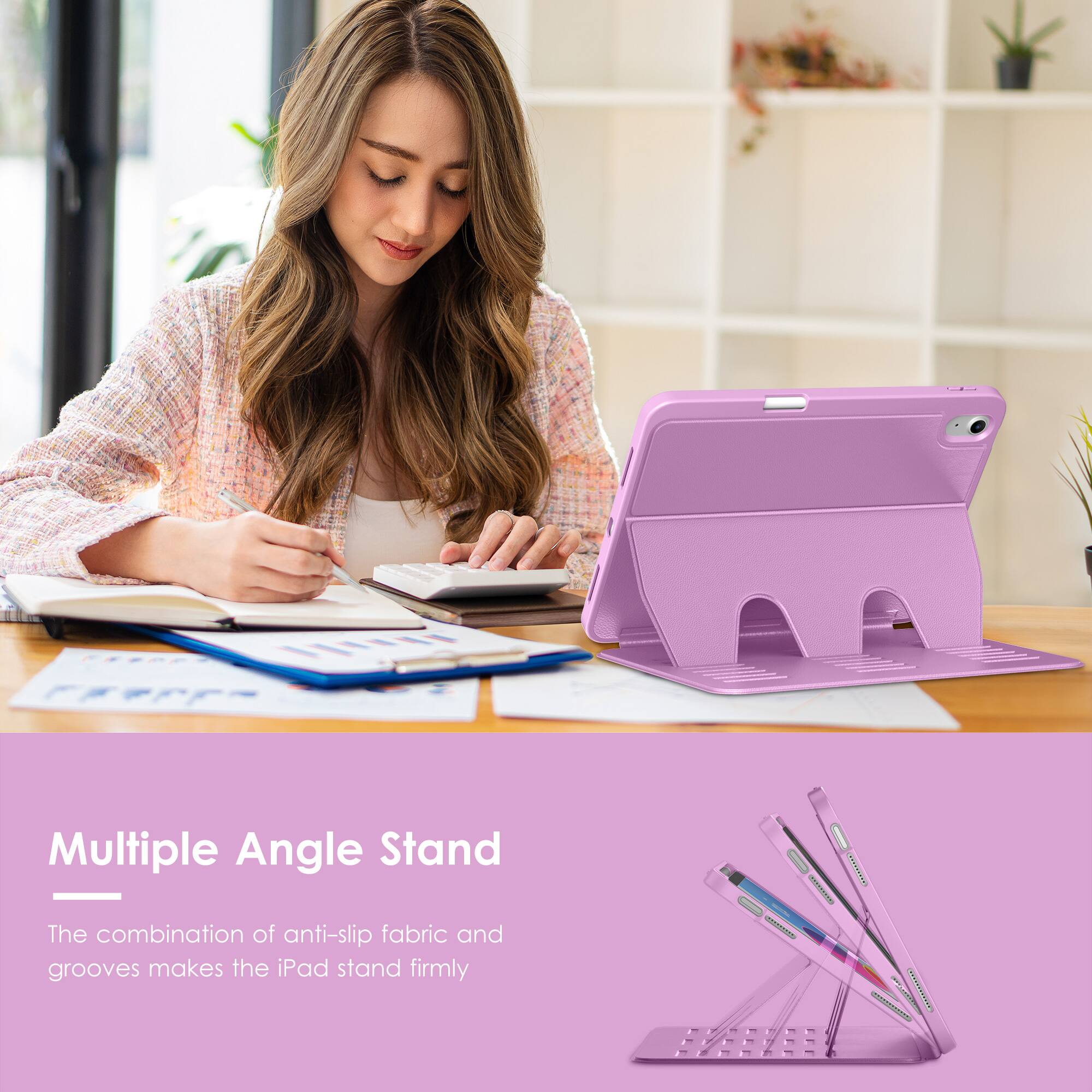 Multiple Angle Stand

The combination of anti-slip fabric and grooves makes the iPad stand firmly