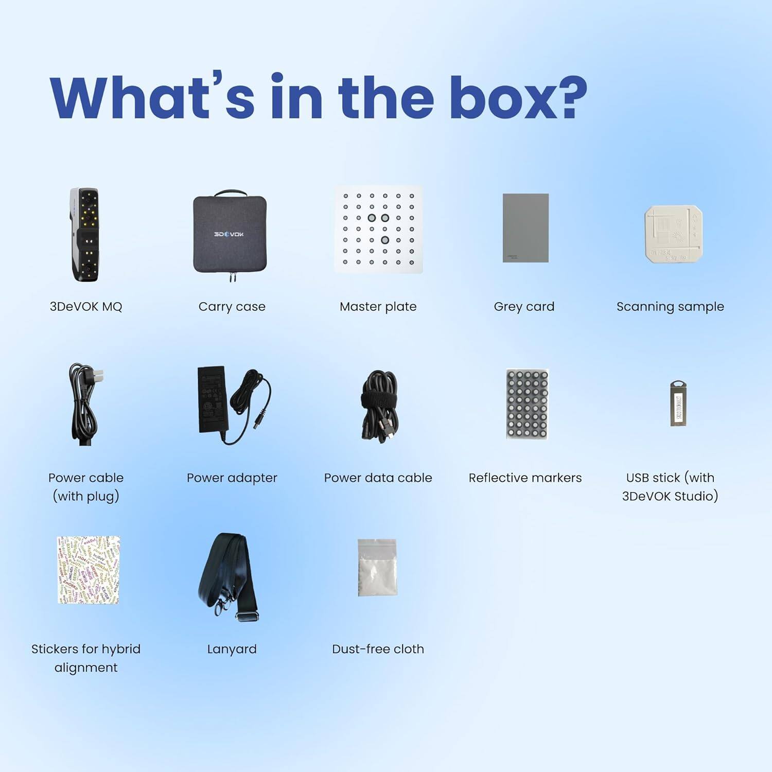 What's in the box? 3DeVOK MQ, Carry case, Master plate, Grey card, Scanning sample, Power cable (with plug), Power adapter, Power data cable, Reflective markers, USB stick (with 3DeVOK Studio), Stickers for hybrid alignment, Lanyard, Dust-free cloth