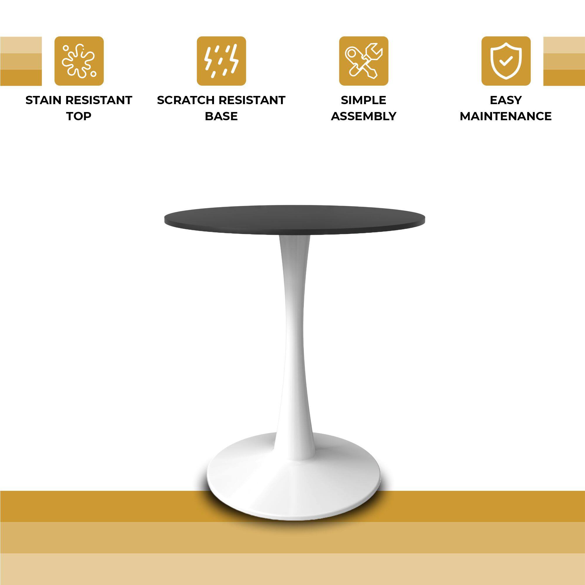 STAIN RESISTANT TOP  
SCRATCH RESISTANT BASE  
SIMPLE ASSEMBLY  
EASY MAINTENANCE
