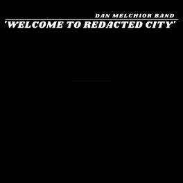Dan Melchior - Welcome To Redacted City - VINYL LP