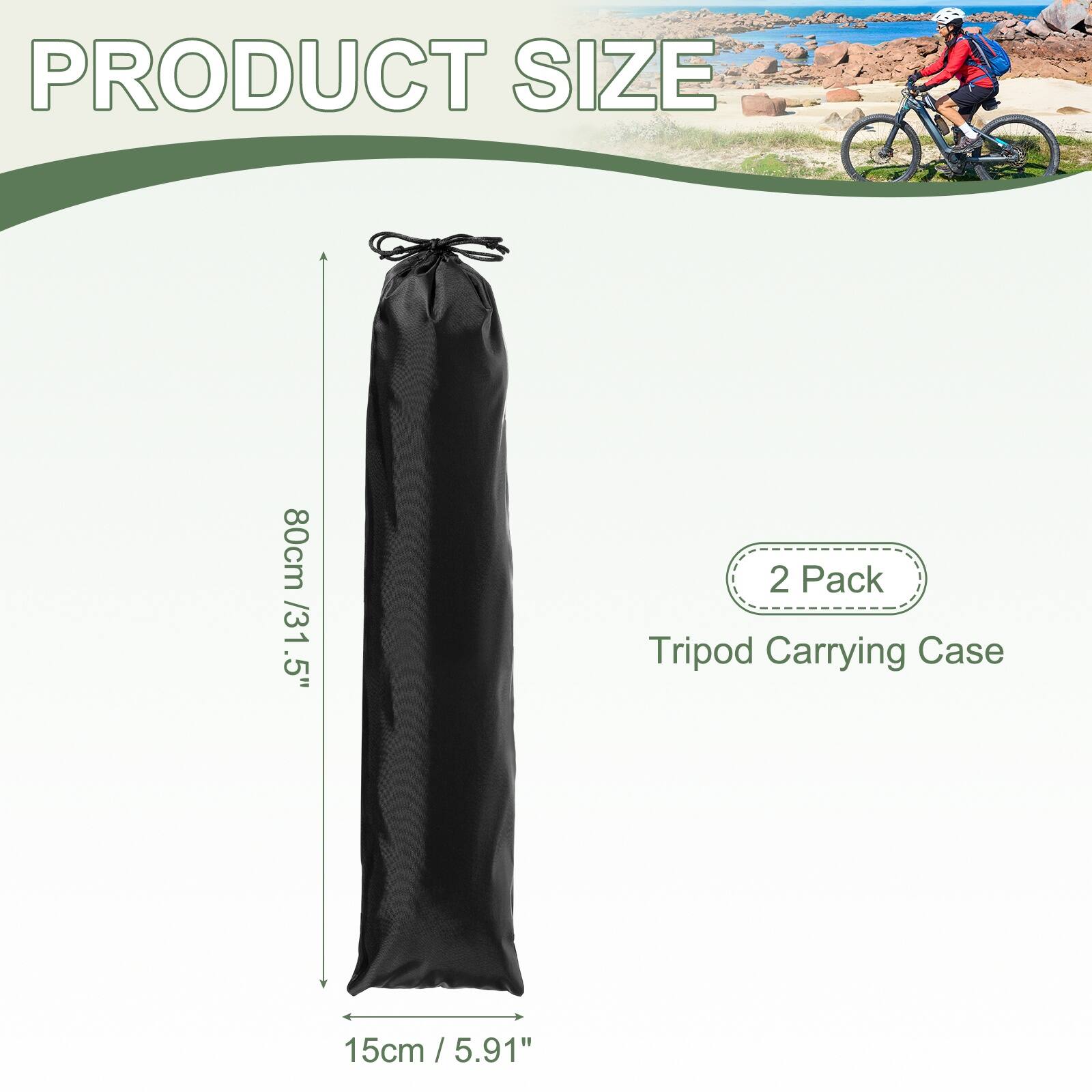 PRODUCT SIZE  
80cm / 31.5"  
2 Pack Tripod Carrying Case  
15cm / 5.91"